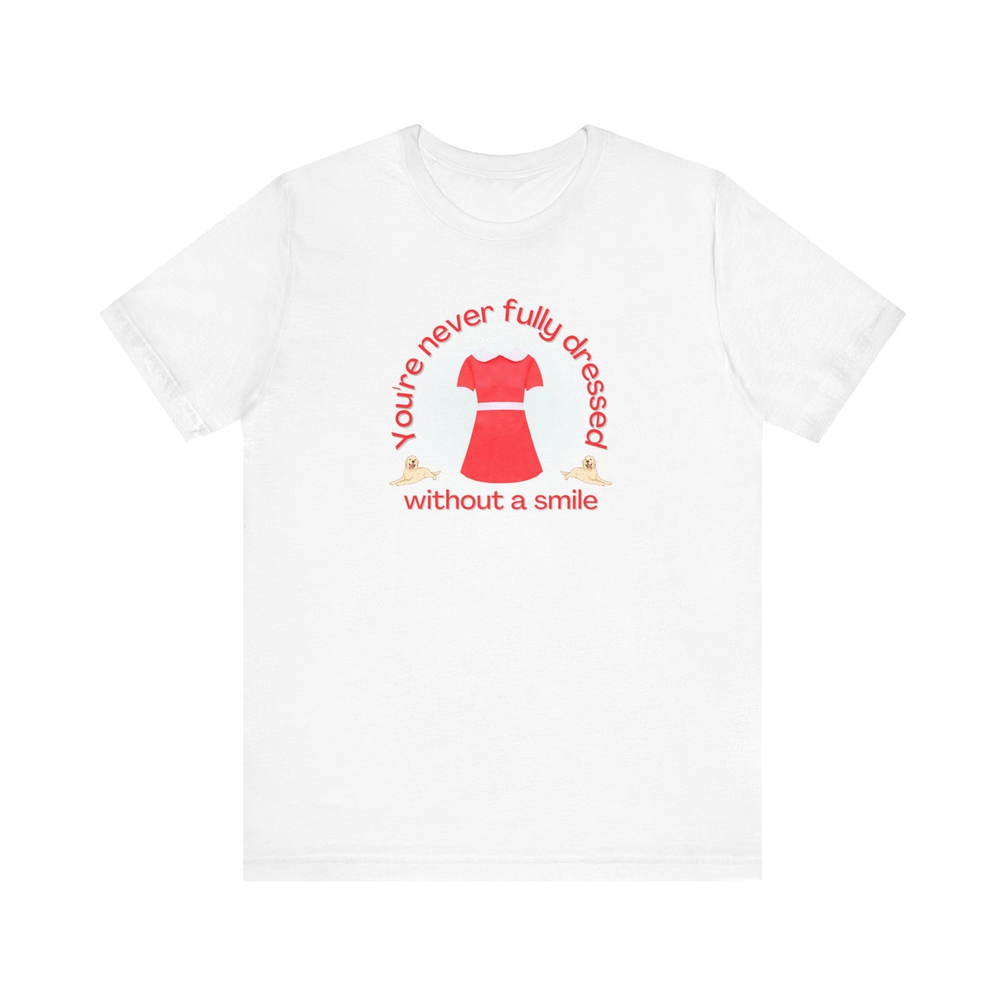 You're Never Fully Dressed Without A Smile Annie Adult Unisex Tee