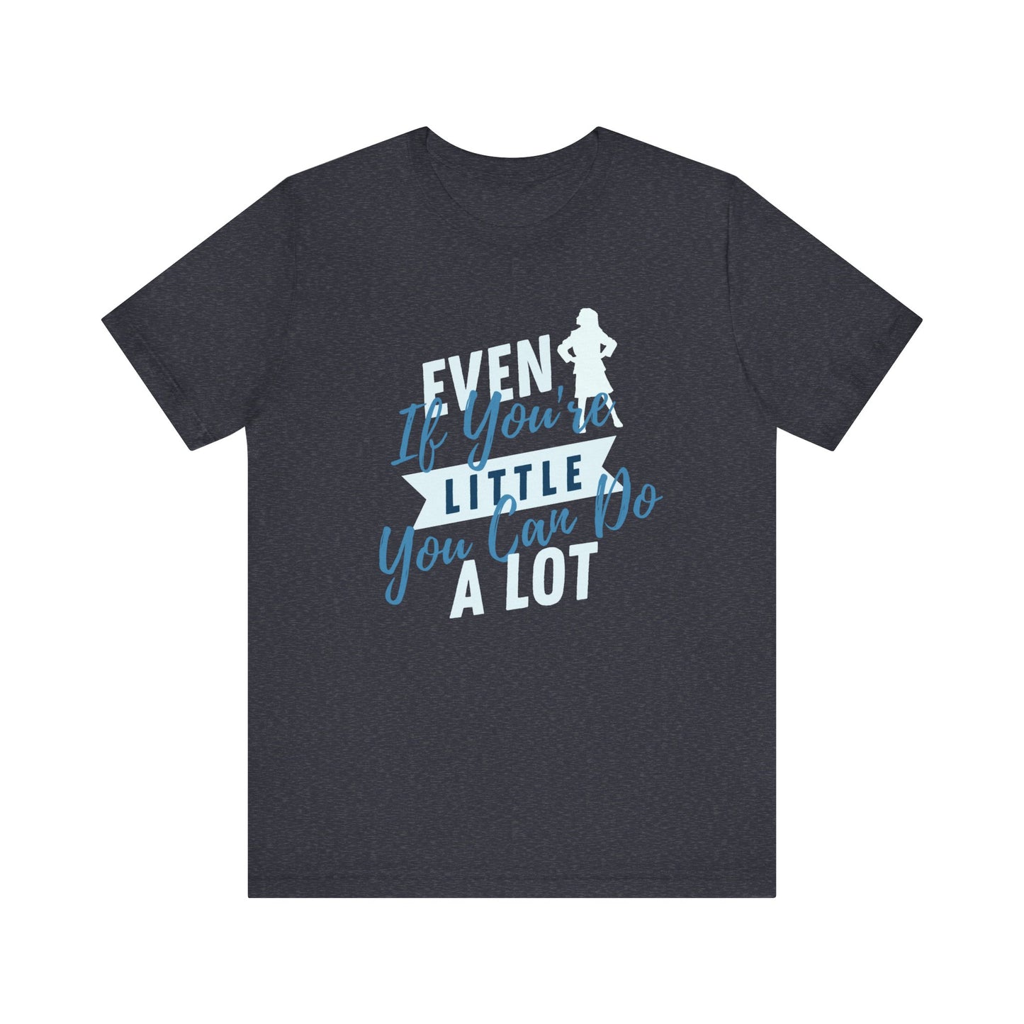 Even If You're Little You Can Do A Lot Matilda Adult Unisex Tee