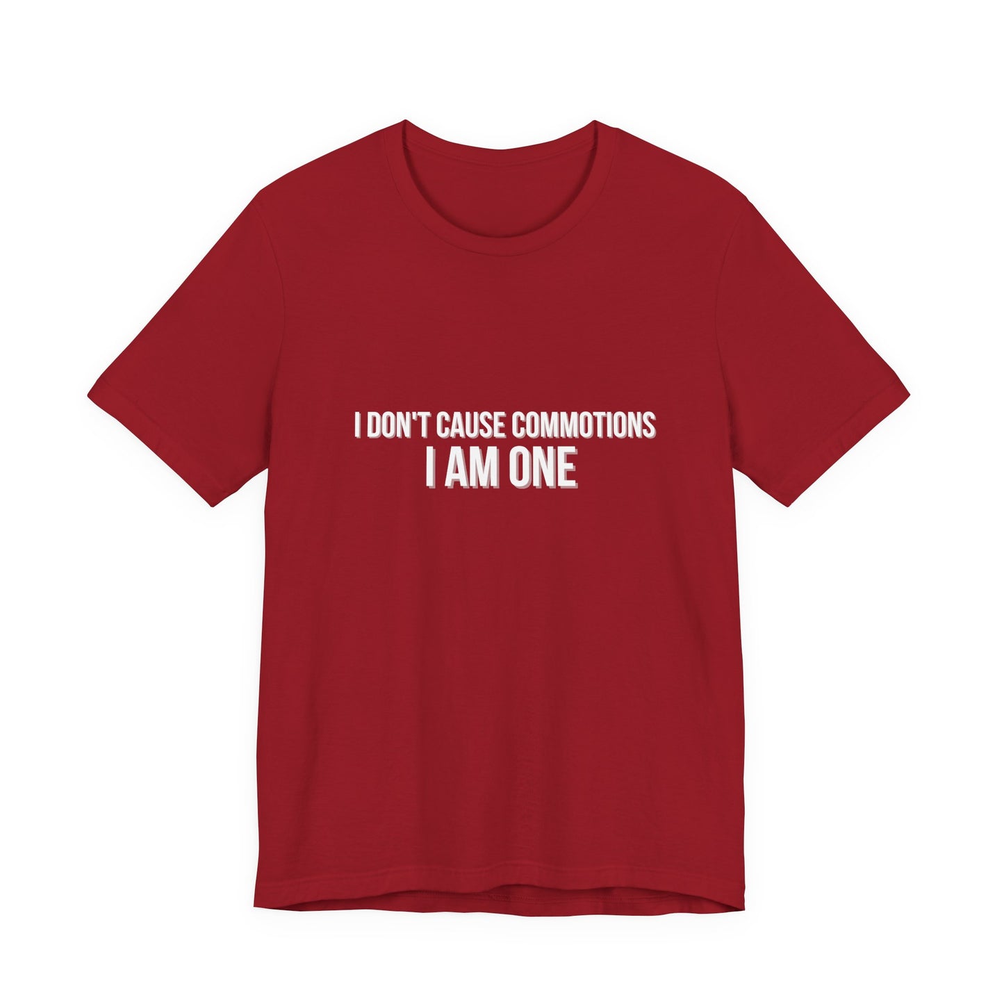 Wicked I Don't Cause Commotions I Am One! Adult Unisex Tee