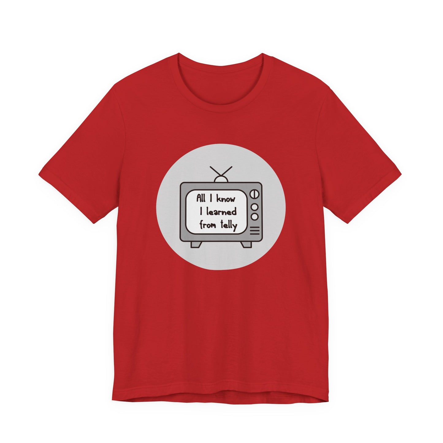 All I Know I Learned From Telly Matilda Adult Unisex Tee