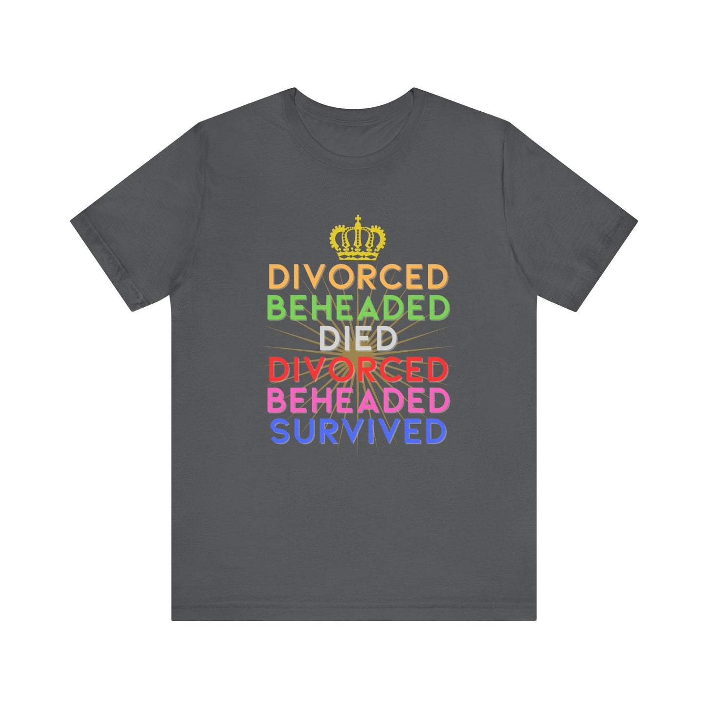 Six Rhyme Wives of Henry VIII Divorced Beheaded Survived Adult Unisex Tee