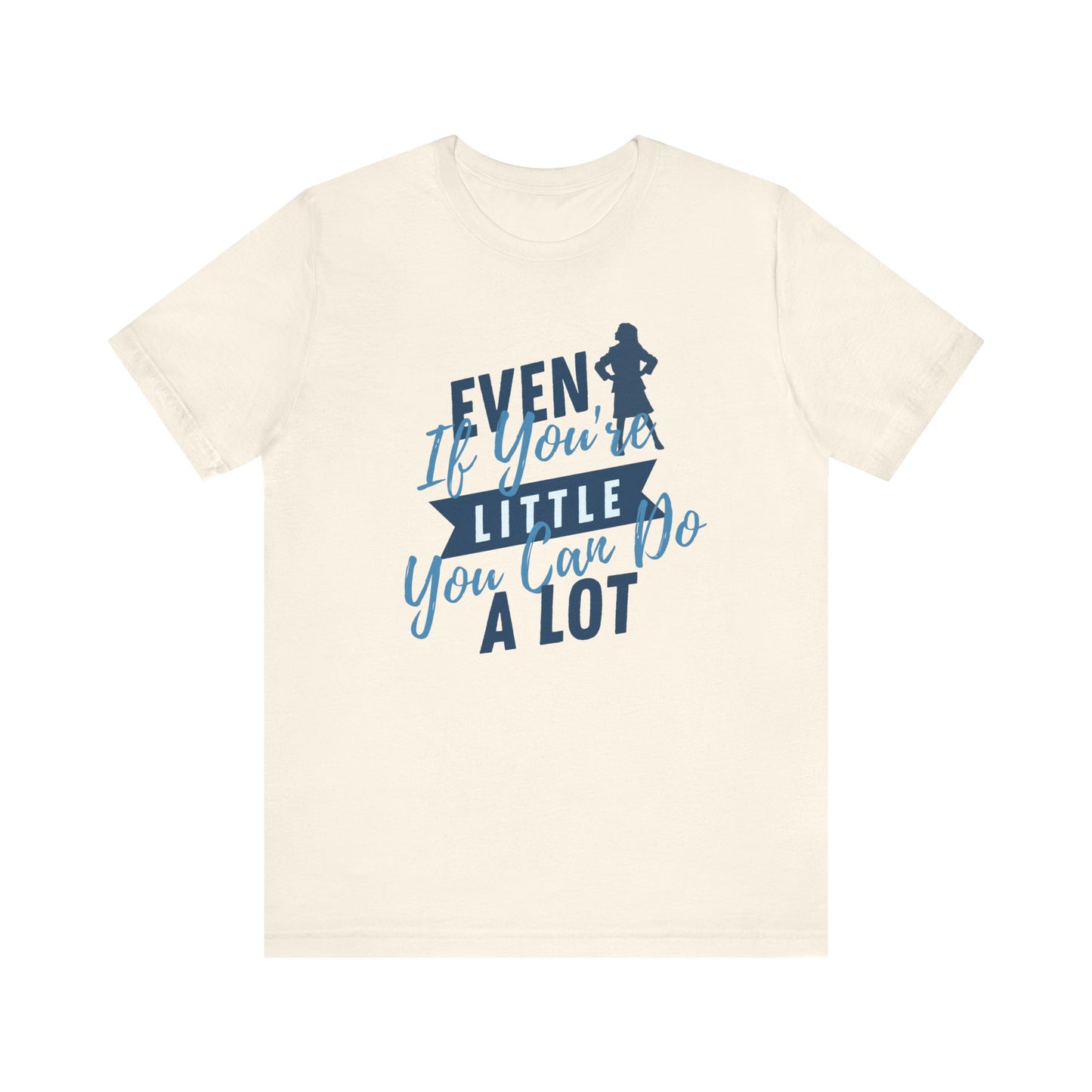 Even If You're Little You Can Do A Lot Matilda Adult Unisex Tee