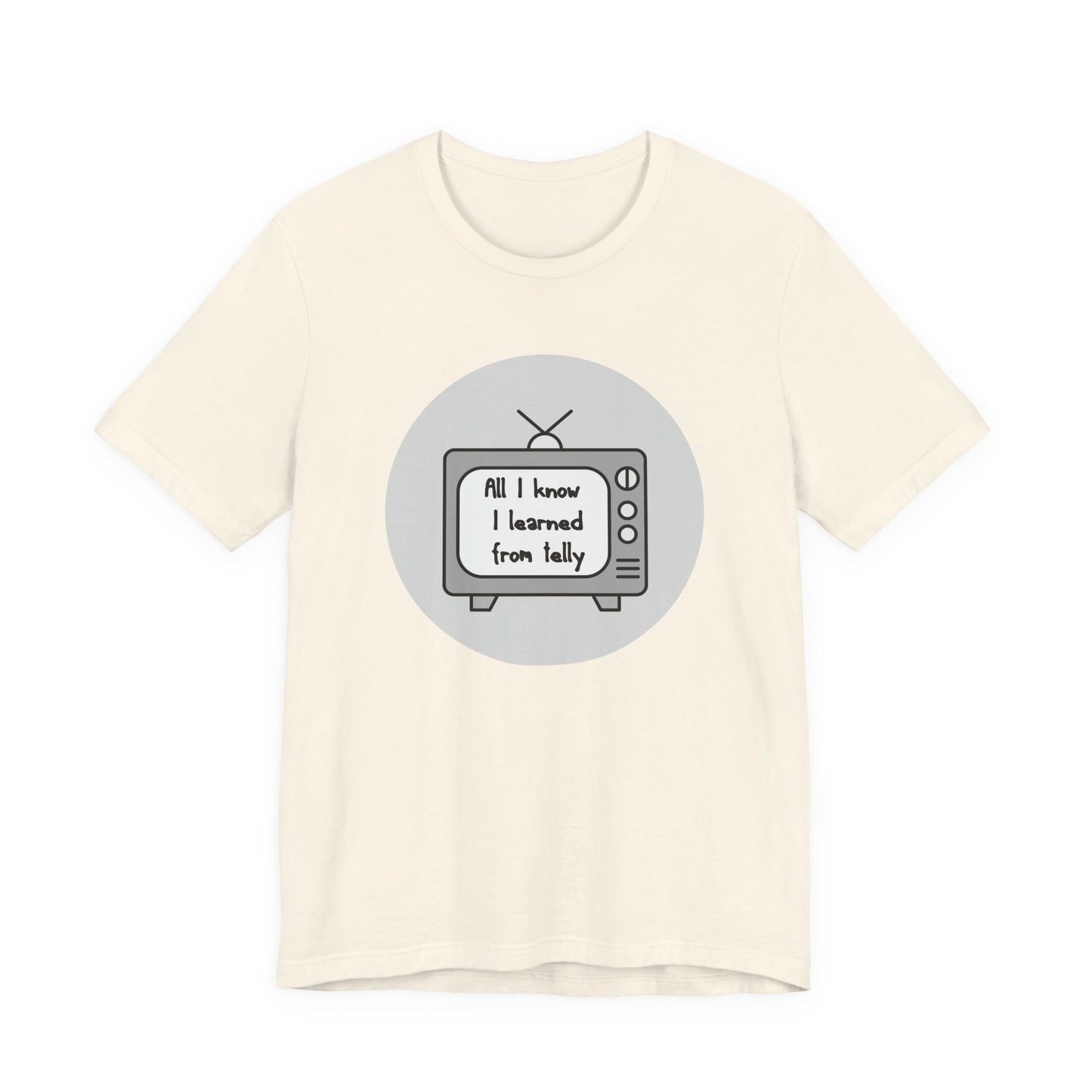 All I Know I Learned From Telly Matilda Adult Unisex Tee