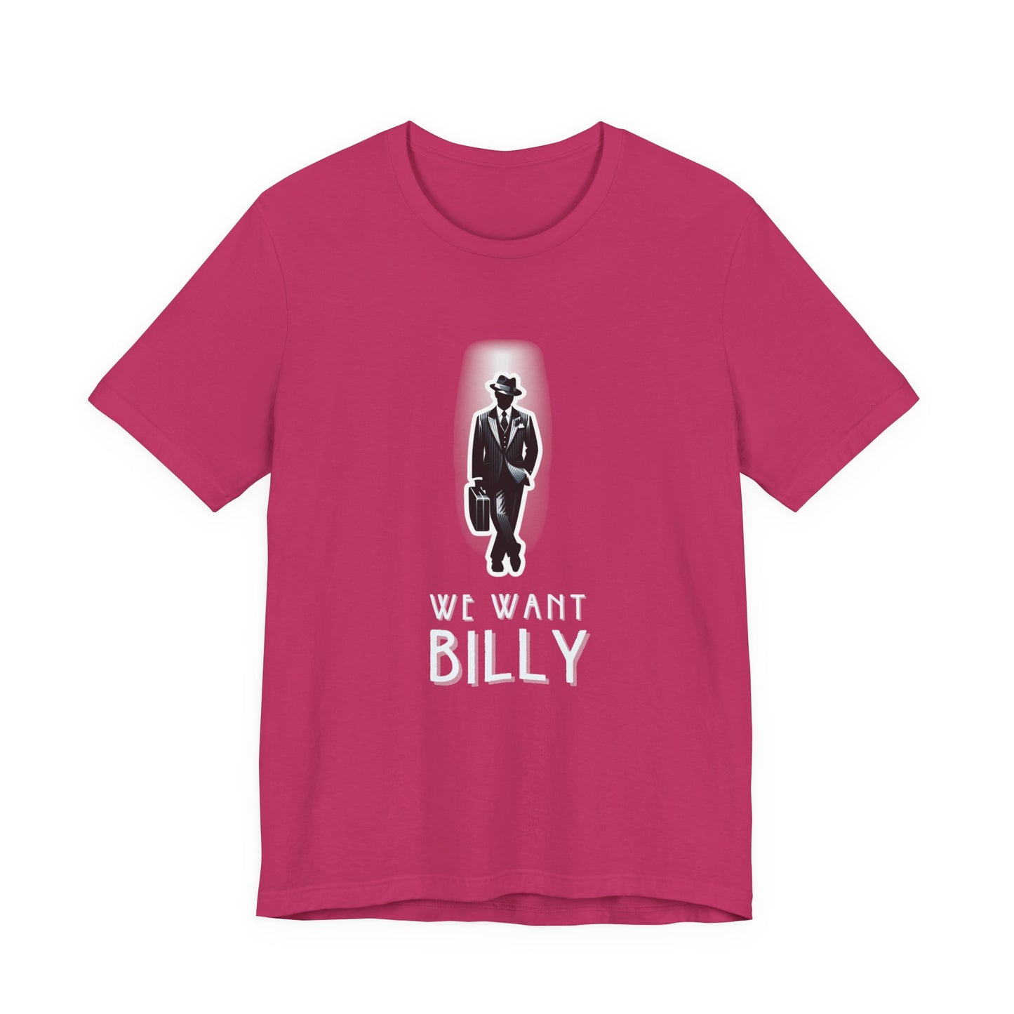 We Want Billy Chicago Adult Unisex Tee