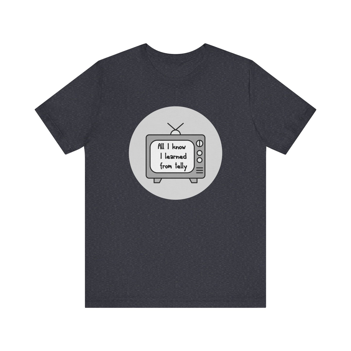All I Know I Learned From Telly Matilda Adult Unisex Tee
