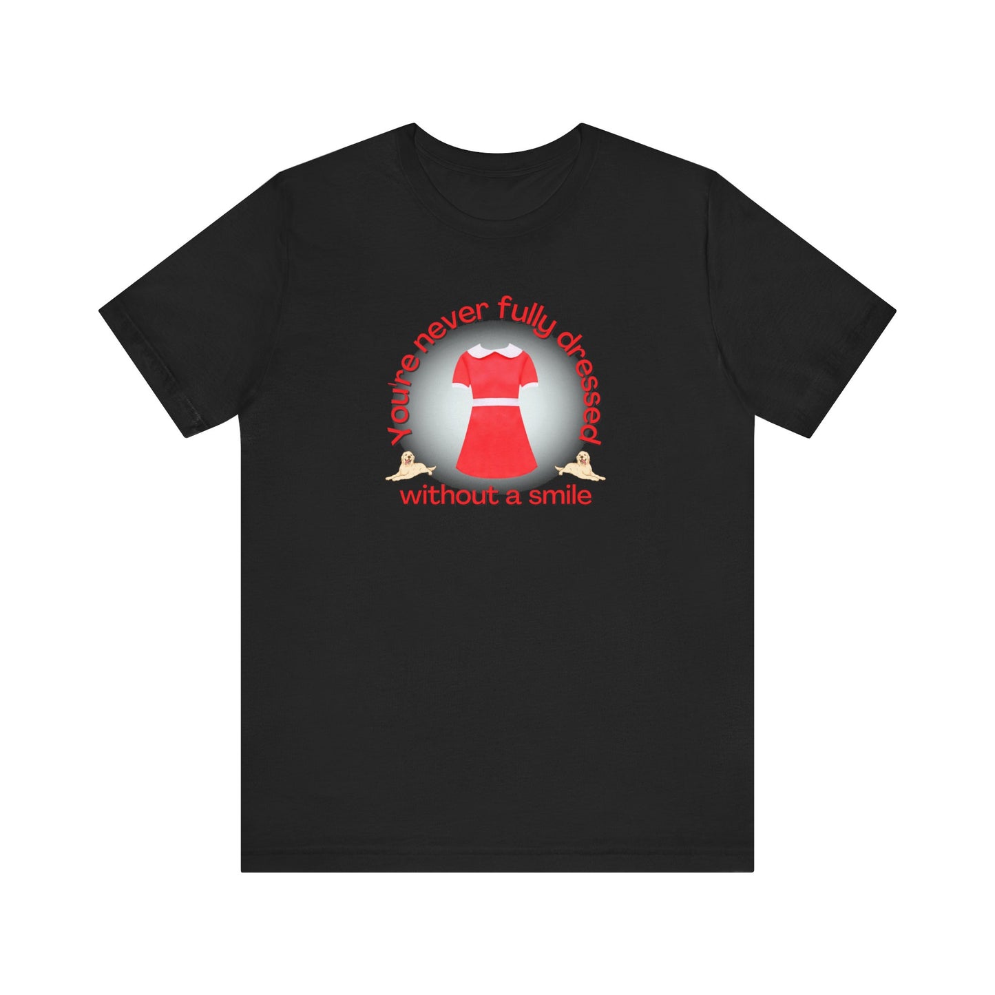 You're Never Fully Dressed Without A Smile Annie Adult Unisex Tee