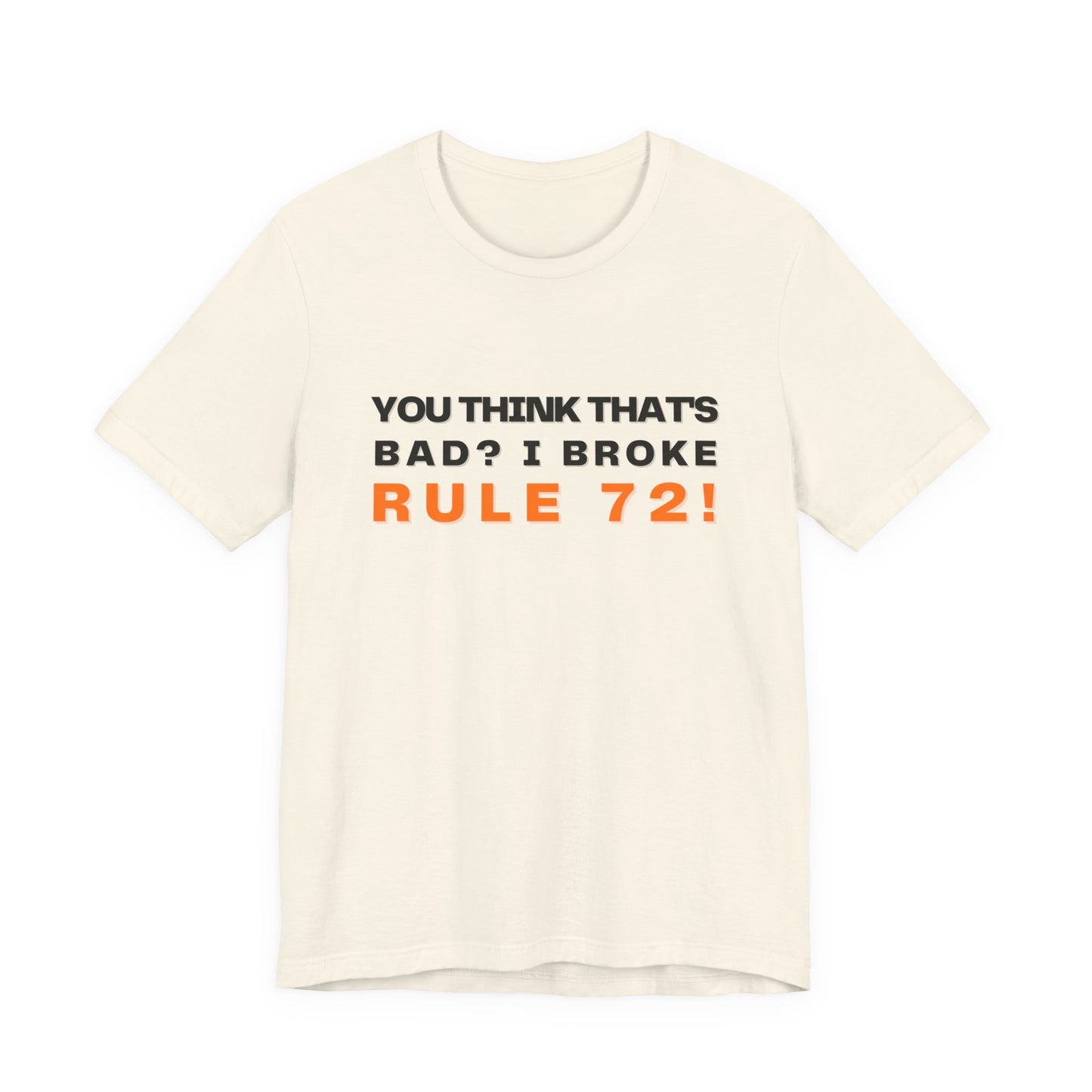 You Think That's Bad, I Broke Rule 72! Book of Mormon Adult Unisex Tee