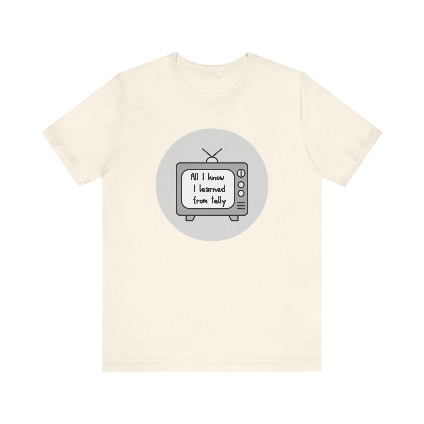All I Know I Learned From Telly Matilda Adult Unisex Tee