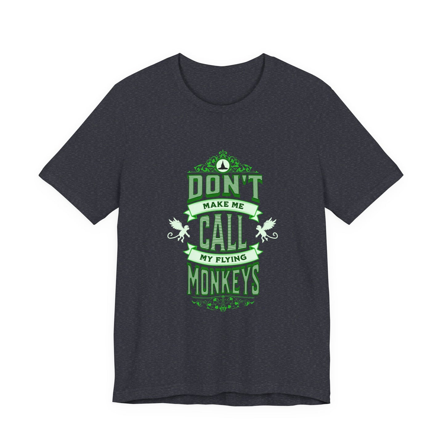 Don't Make Me Call My Flying Monkeys Wicked Adult Unisex Tee