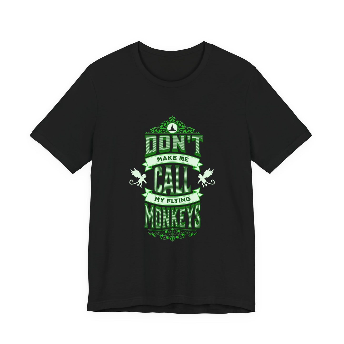 Don't Make Me Call My Flying Monkeys Wicked Adult Unisex Tee