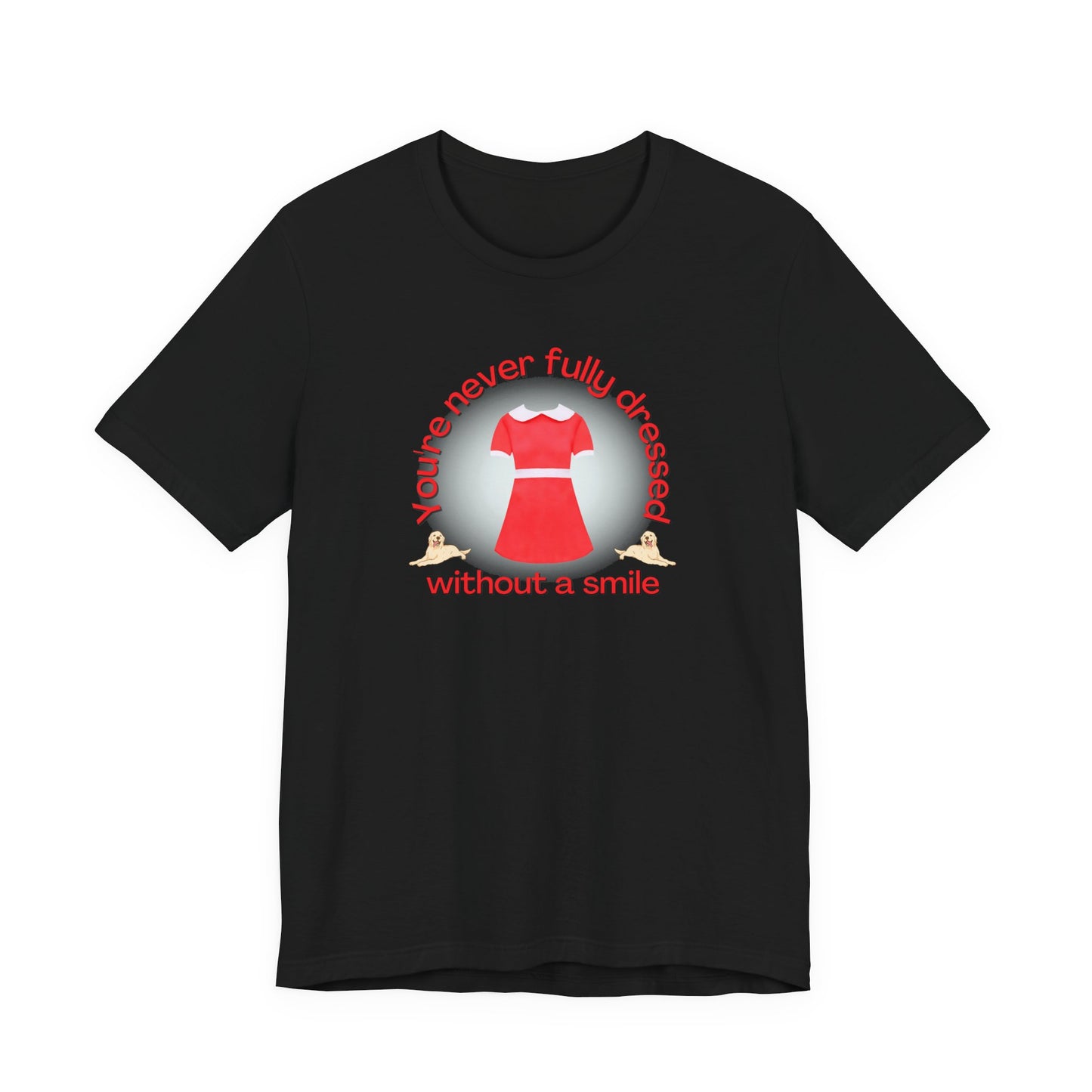 You're Never Fully Dressed Without A Smile Annie Adult Unisex Tee