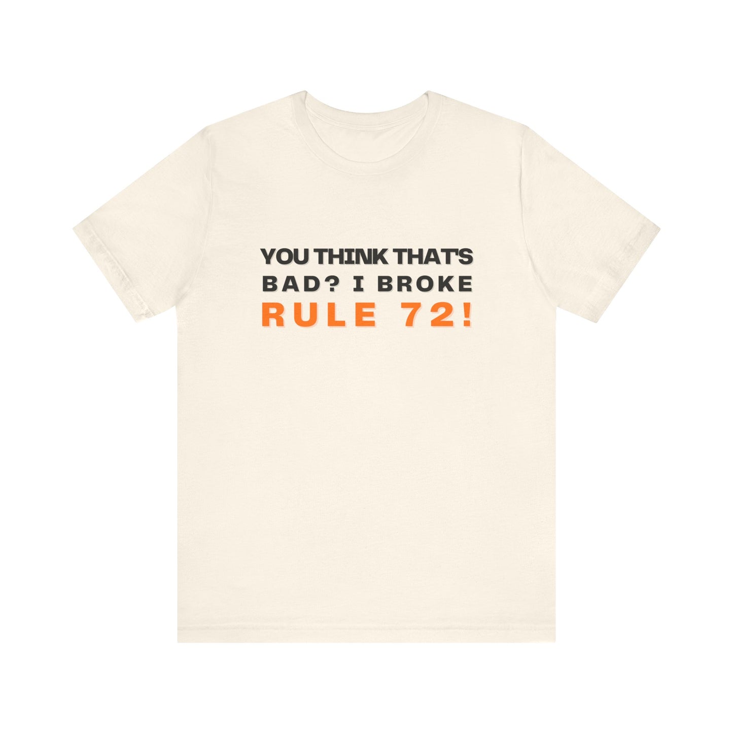 You Think That's Bad, I Broke Rule 72! Book of Mormon Adult Unisex Tee