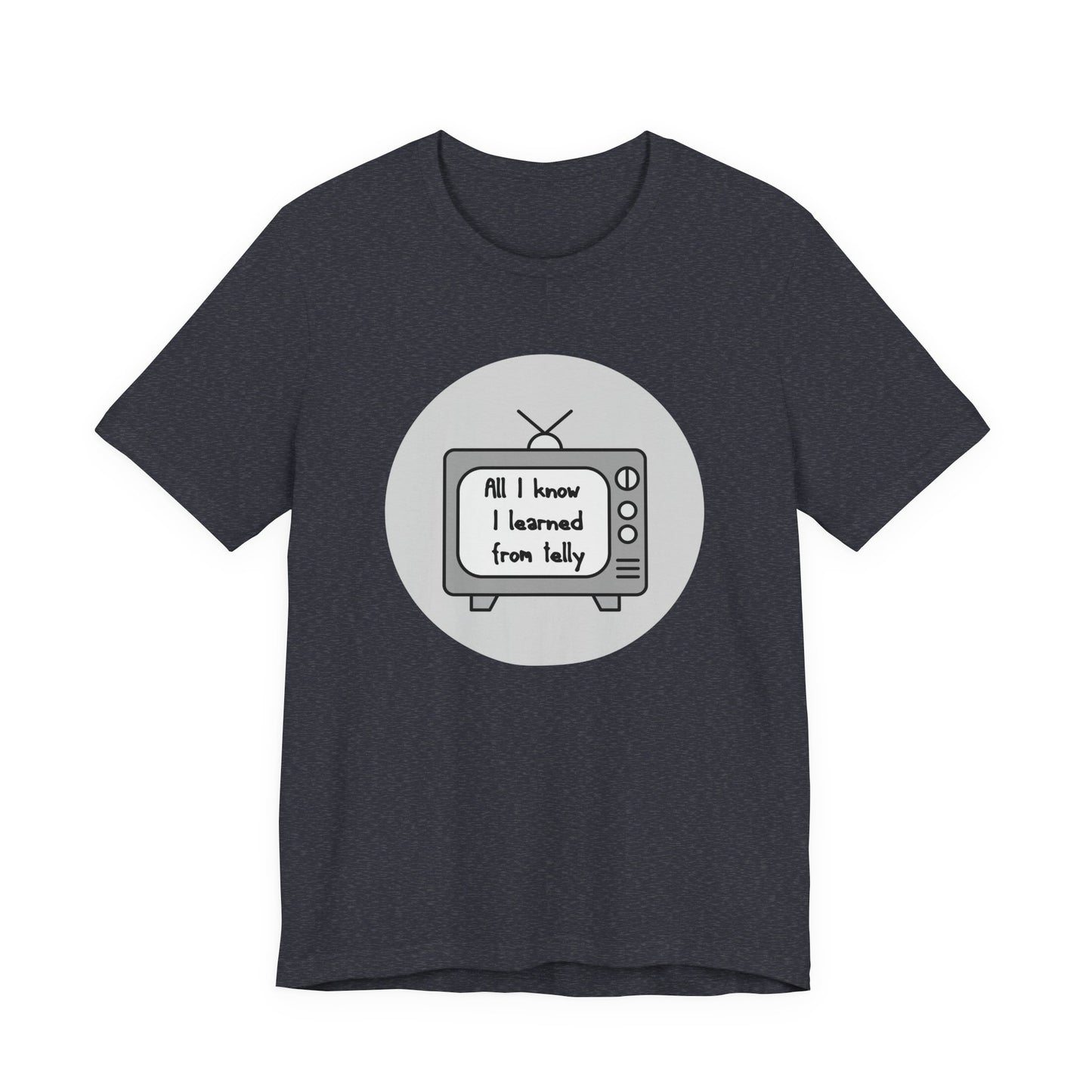 All I Know I Learned From Telly Matilda Adult Unisex Tee