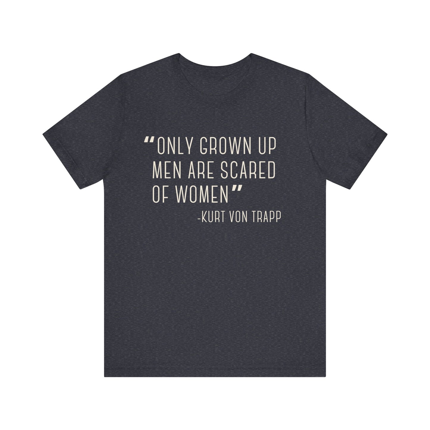 The Sound of Music, Only Grown Up Men Are Scared Of Women Adult Unisex Tee