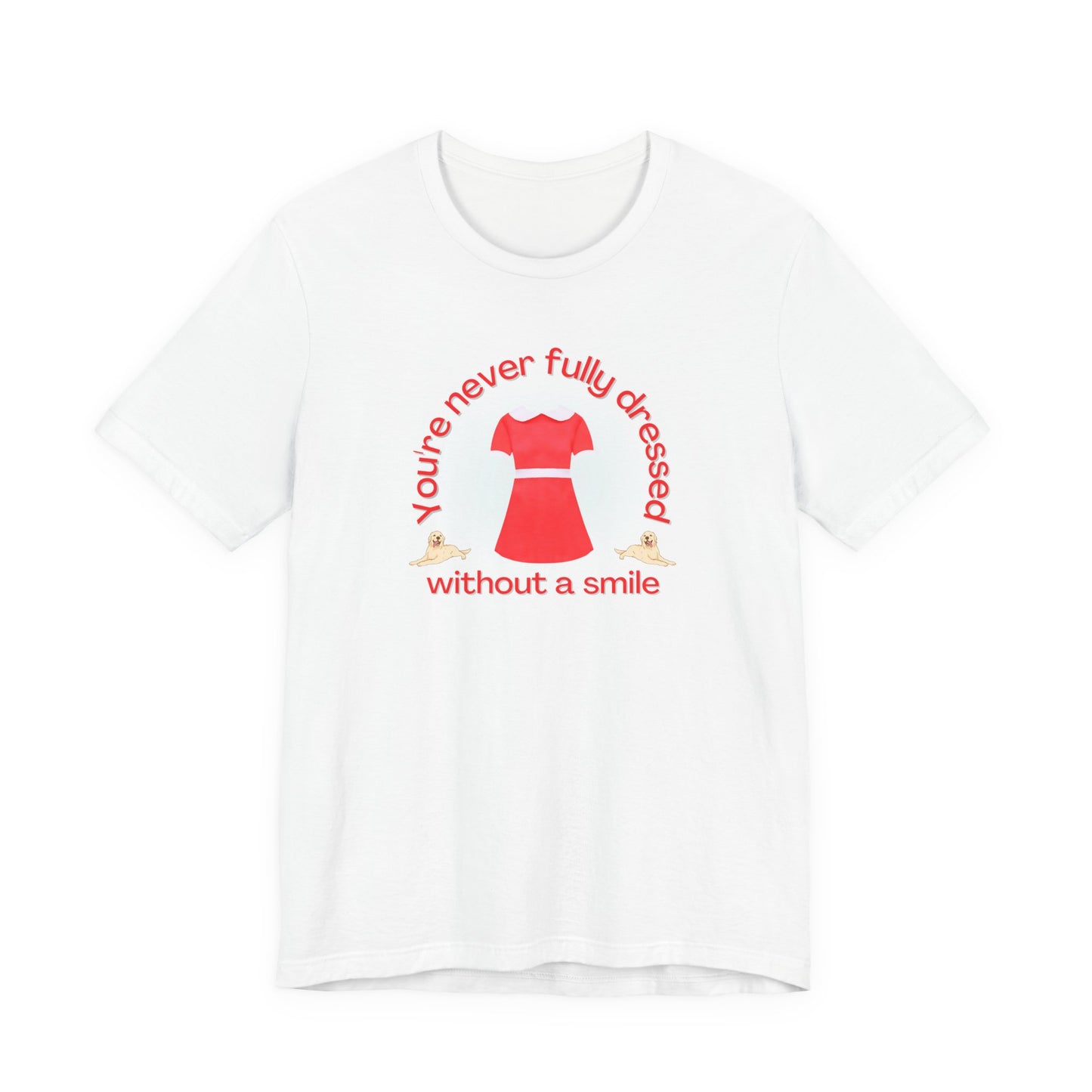 You're Never Fully Dressed Without A Smile Annie Adult Unisex Tee