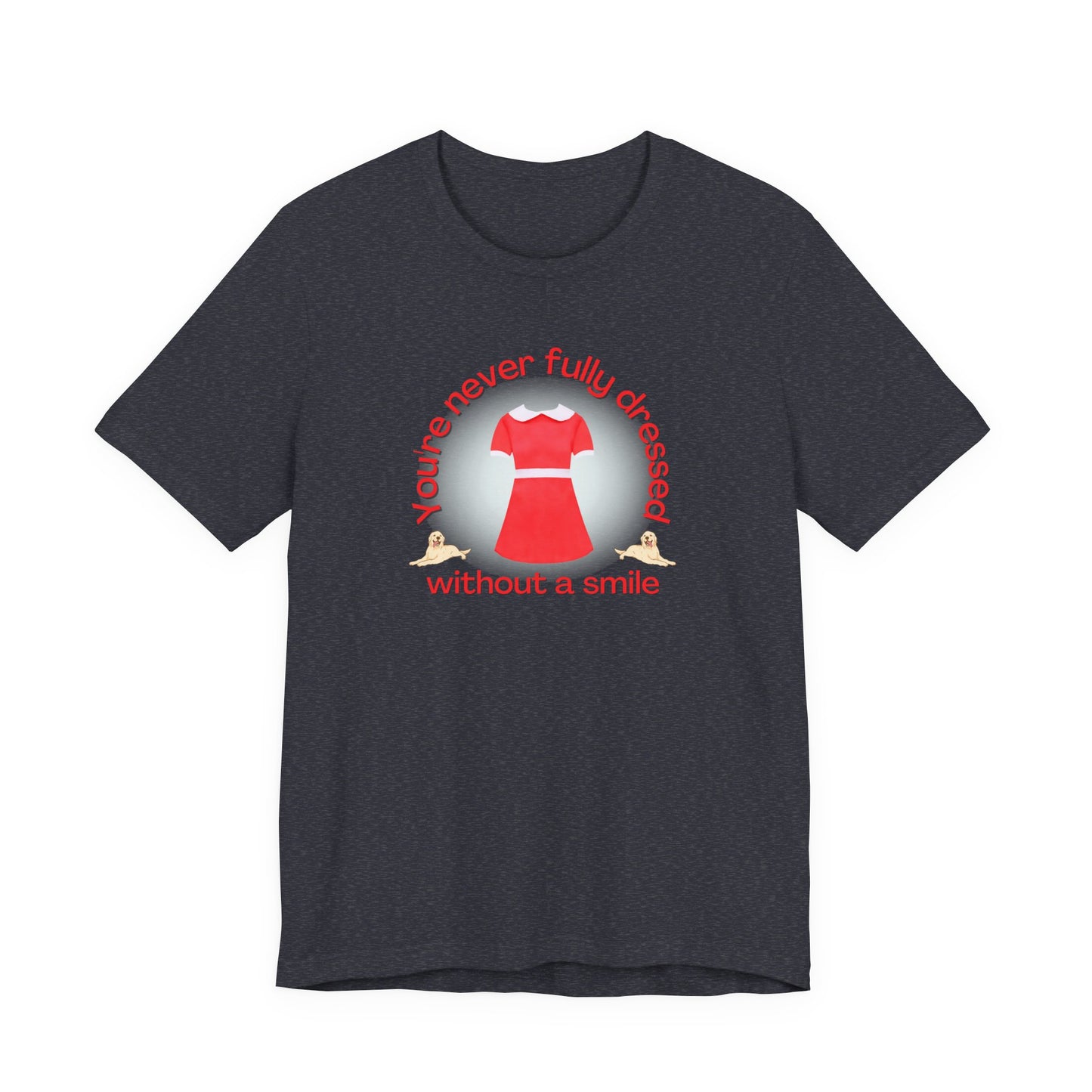 You're Never Fully Dressed Without A Smile Annie Adult Unisex Tee