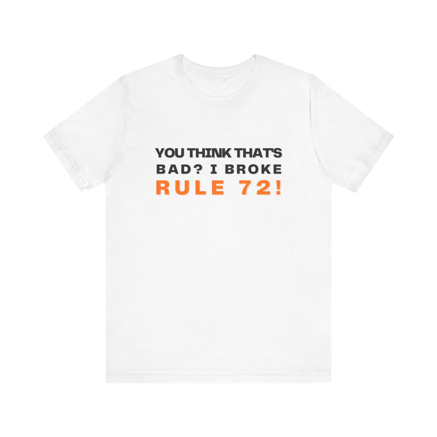 You Think That's Bad, I Broke Rule 72! Book of Mormon Adult Unisex Tee