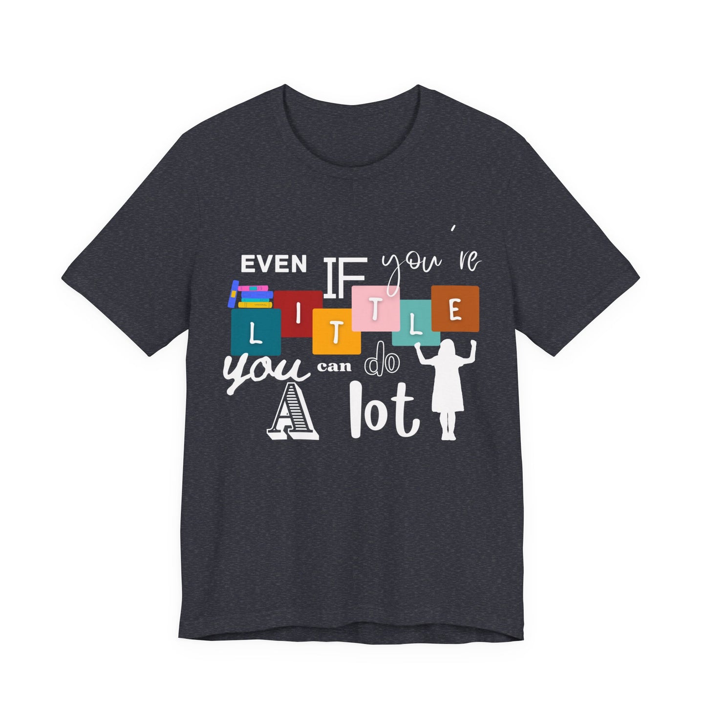 Even If You're Little You Can Do A Lot Matilda Adult Unisex Tee
