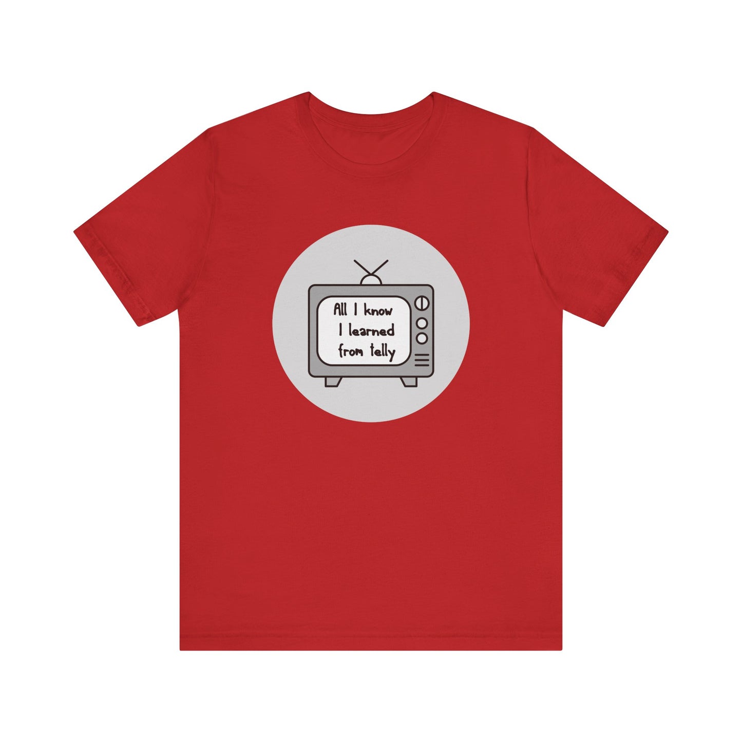 All I Know I Learned From Telly Matilda Adult Unisex Tee