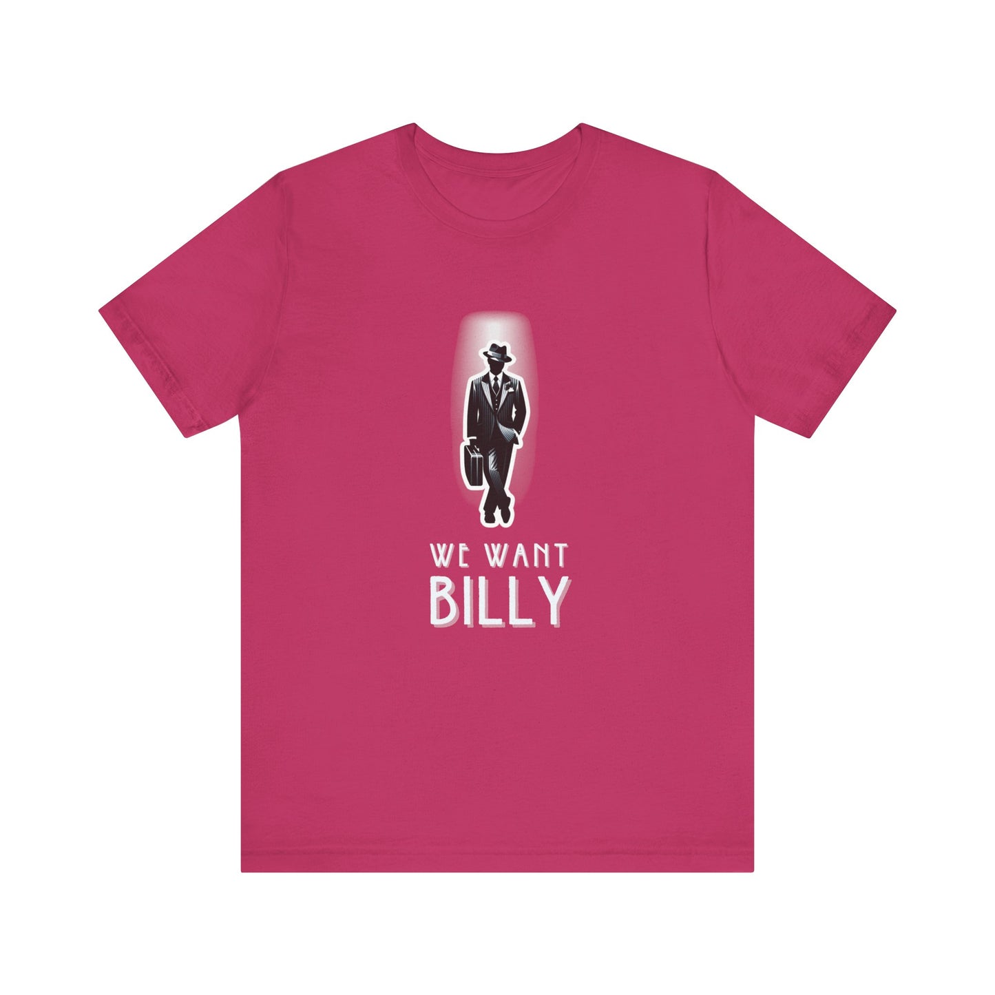 We Want Billy Chicago Adult Unisex Tee