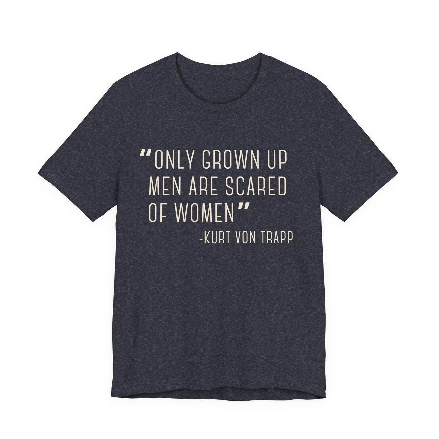 The Sound of Music, Only Grown Up Men Are Scared Of Women Adult Unisex Tee