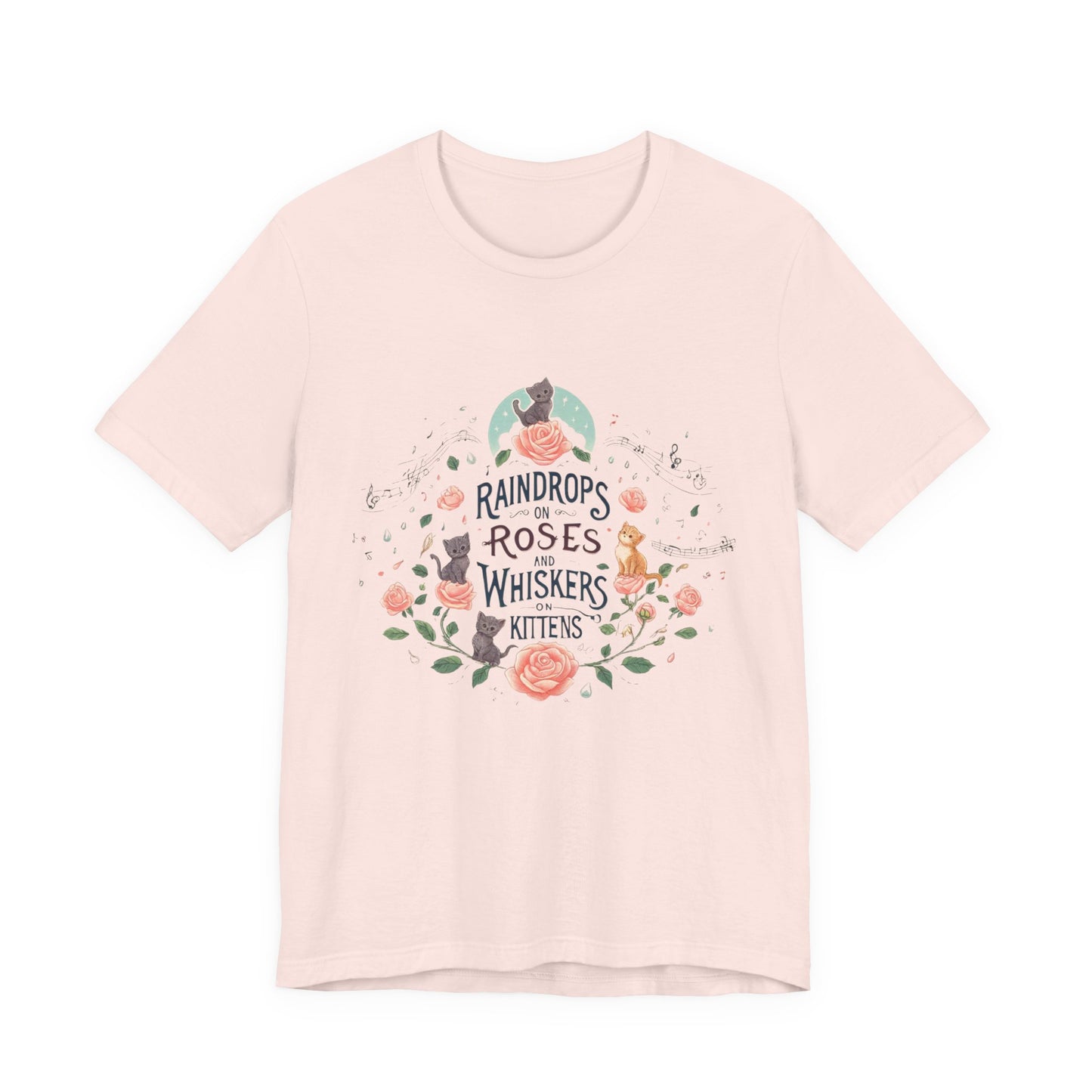 Sound of Music, Raindrops On Roses Whiskers On Kittens Adult Unisex Tee