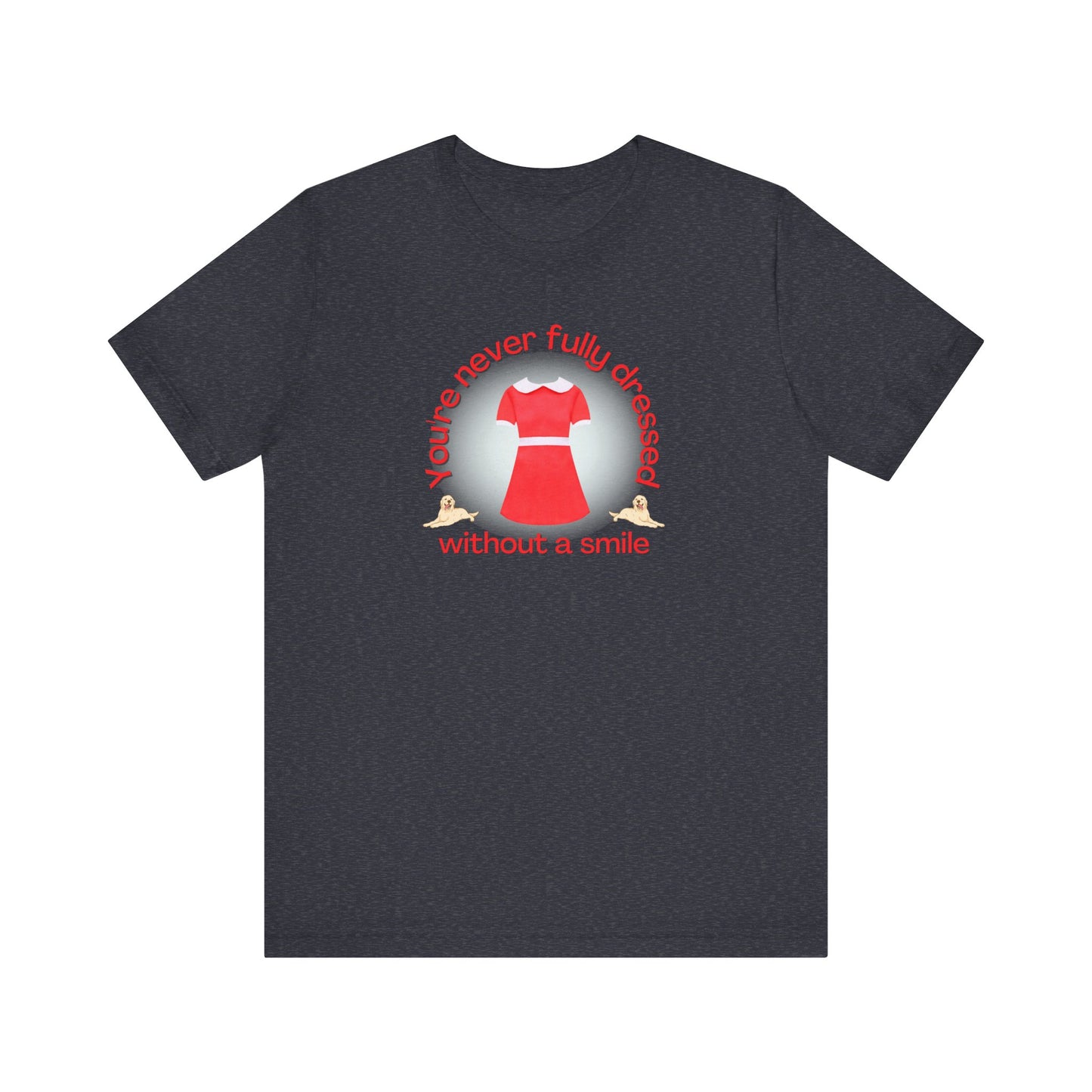 You're Never Fully Dressed Without A Smile Annie Adult Unisex Tee