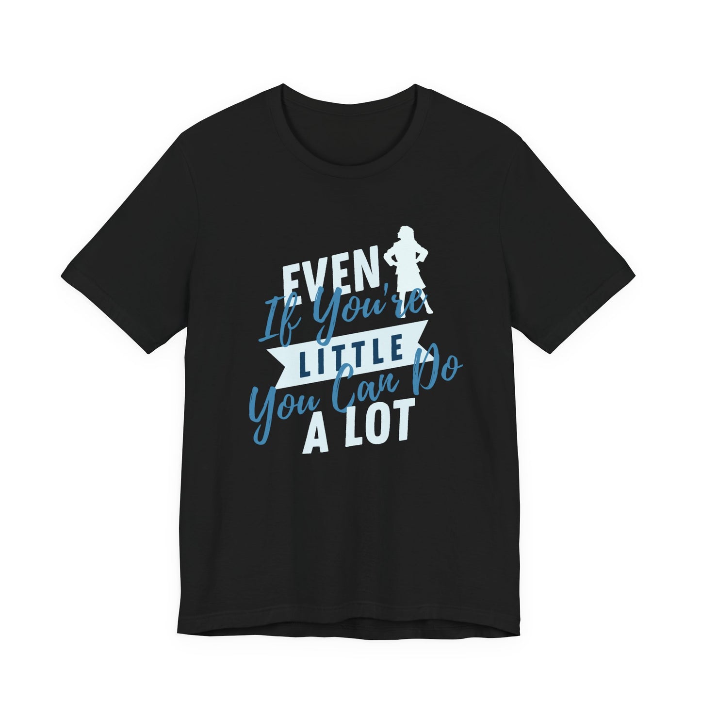 Even If You're Little You Can Do A Lot Matilda Adult Unisex Tee