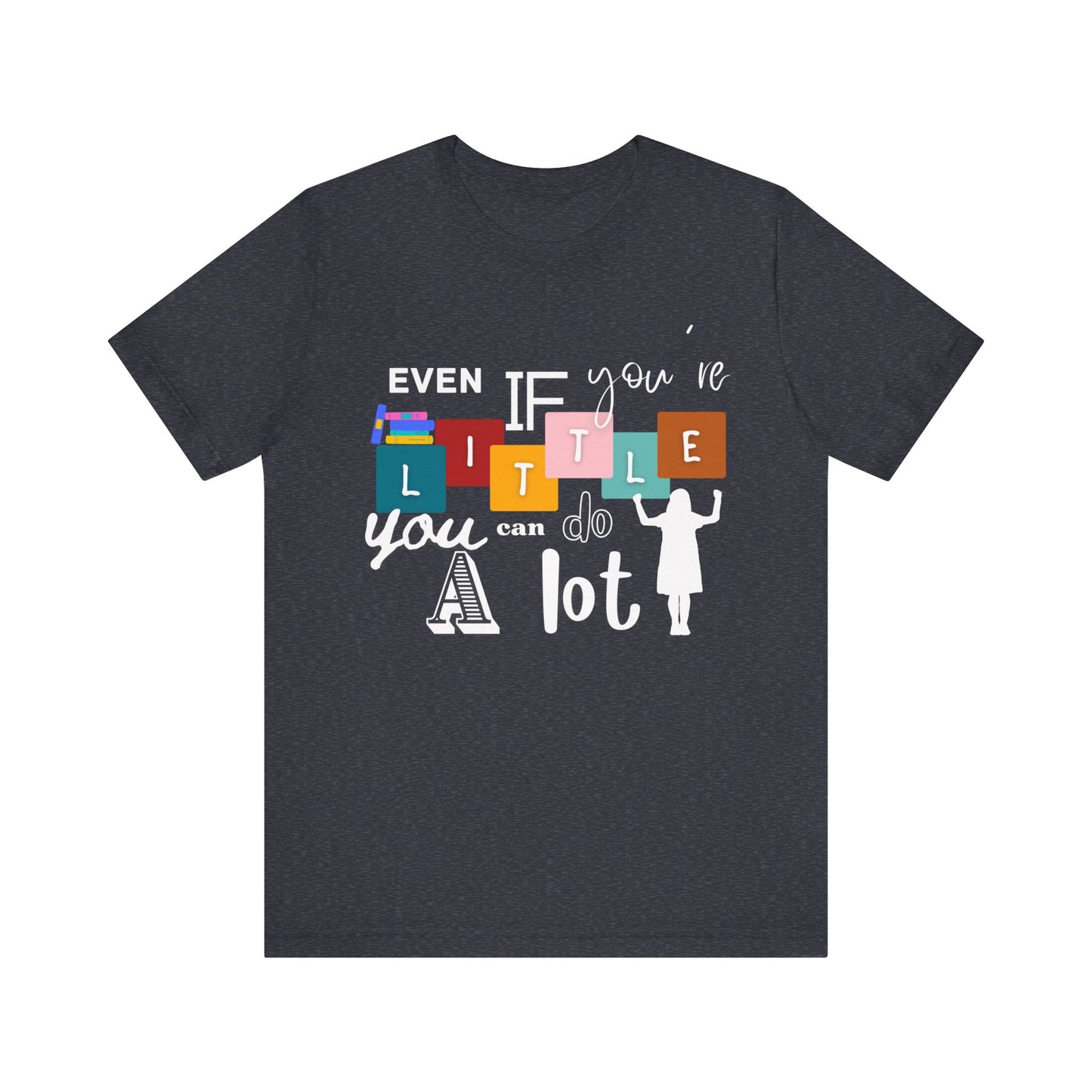 Even If You're Little You Can Do A Lot Matilda Adult Unisex Tee