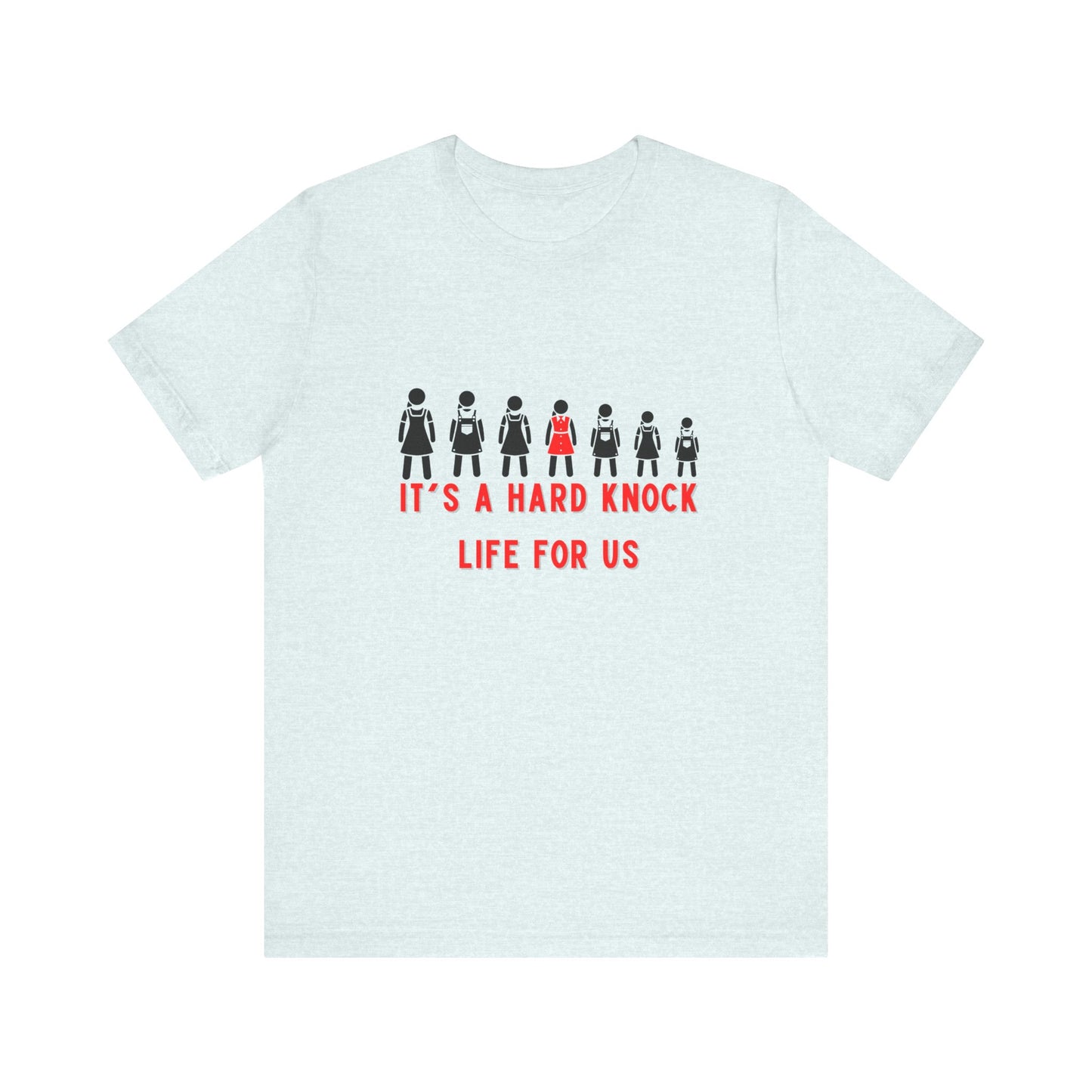 Annie & The Orphans It's a Hard Knock Life Adult Unisex Tee