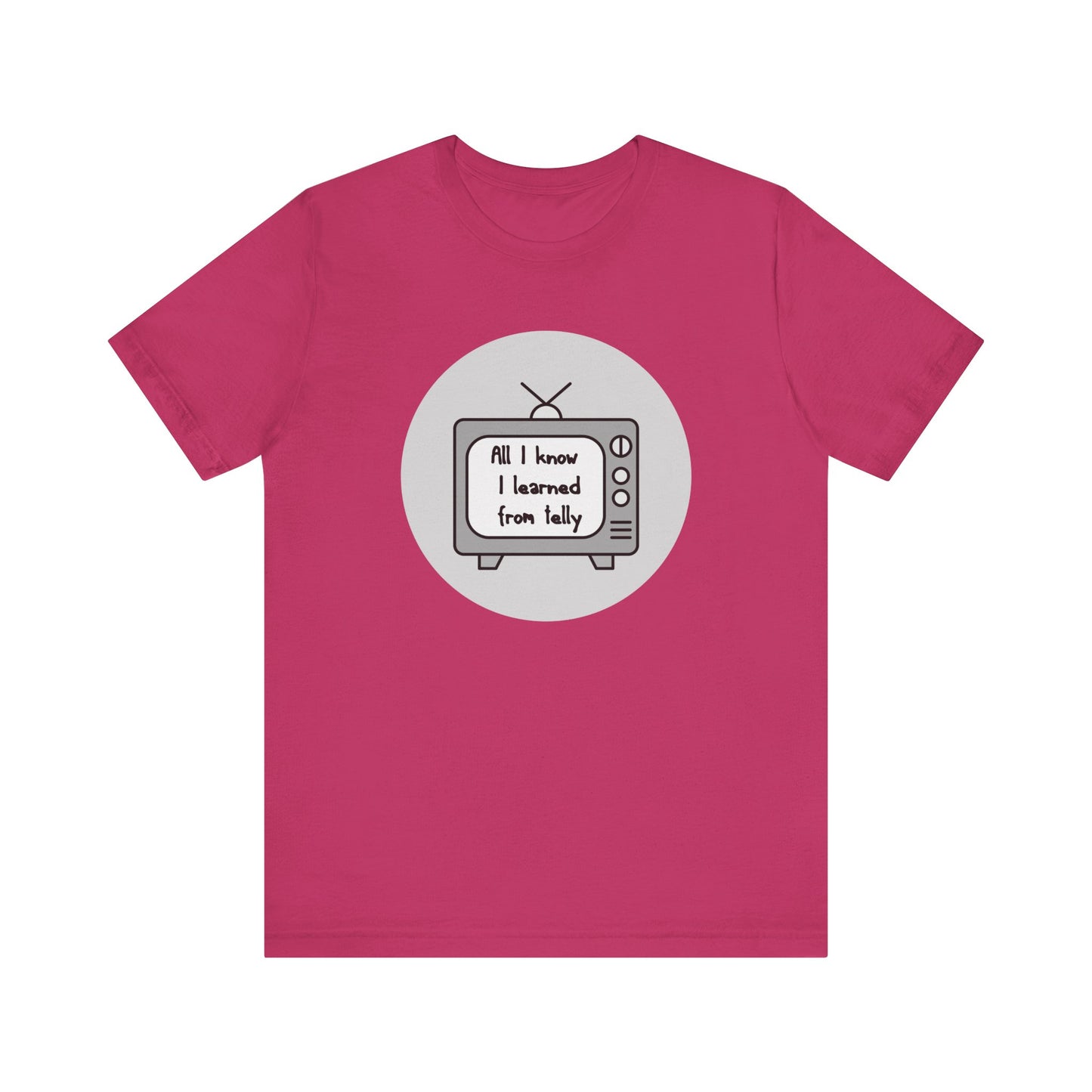 All I Know I Learned From Telly Matilda Adult Unisex Tee