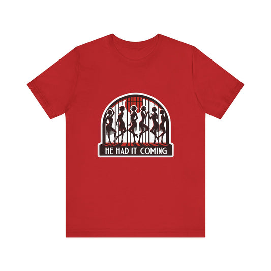 He Had It Coming Chicago Adult Unisex Tee