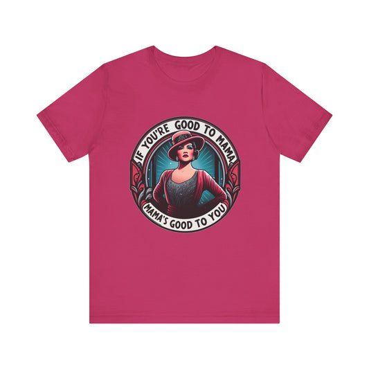 If You're Good To Mama Chicago Adult Unisex Tee