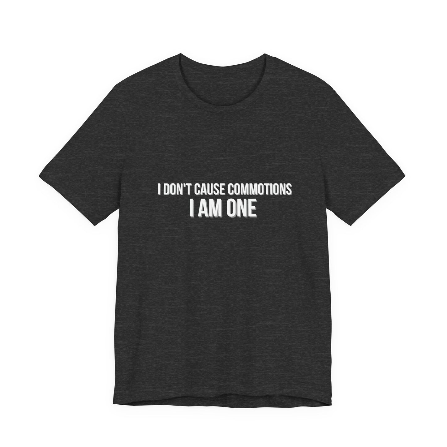 Wicked I Don't Cause Commotions I Am One! Adult Unisex Tee