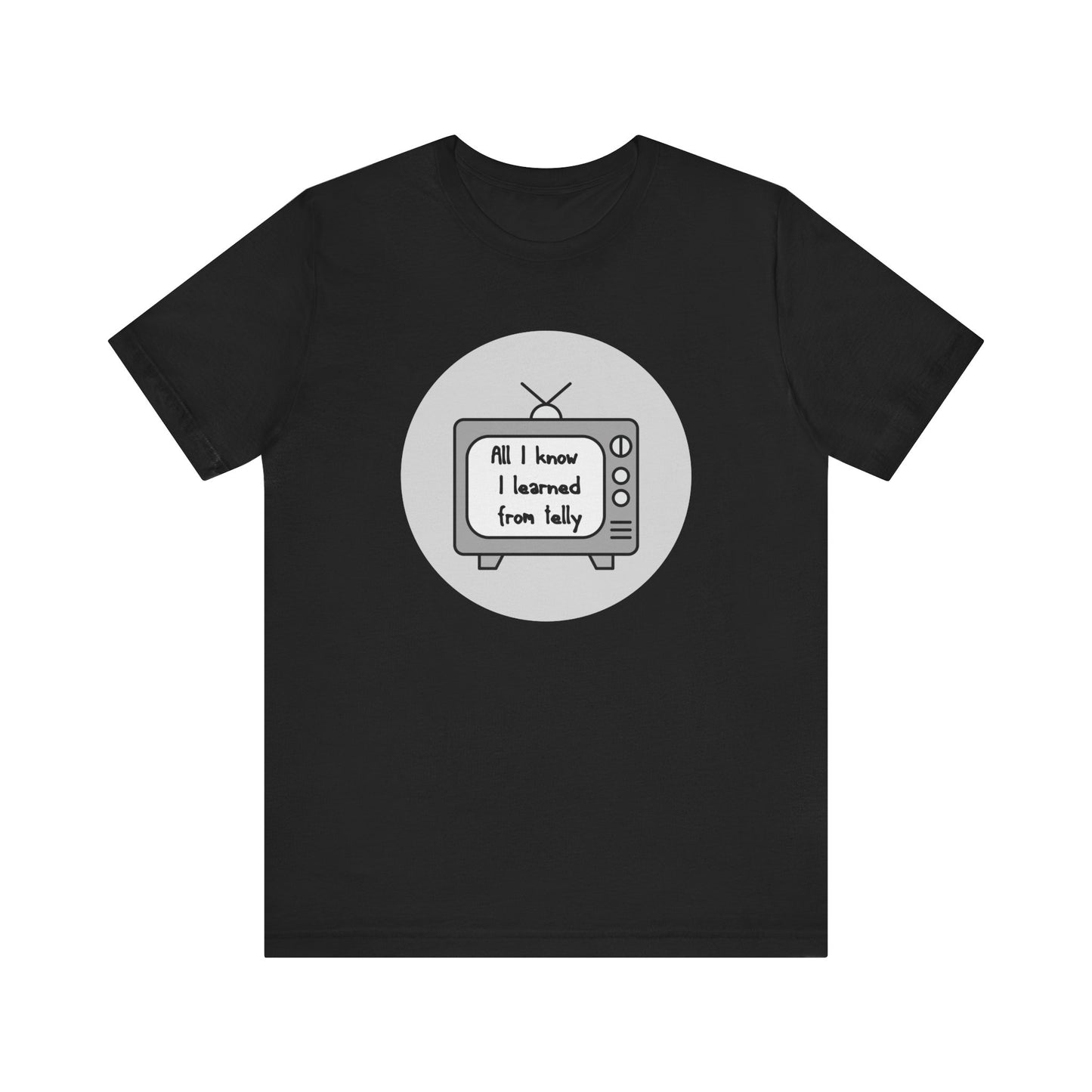 All I Know I Learned From Telly Matilda Adult Unisex Tee