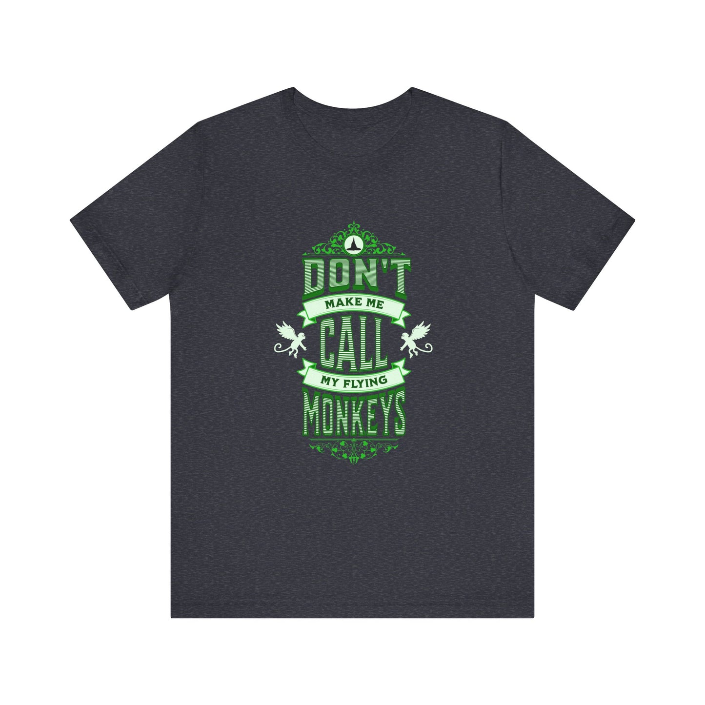 Don't Make Me Call My Flying Monkeys Wicked Adult Unisex Tee