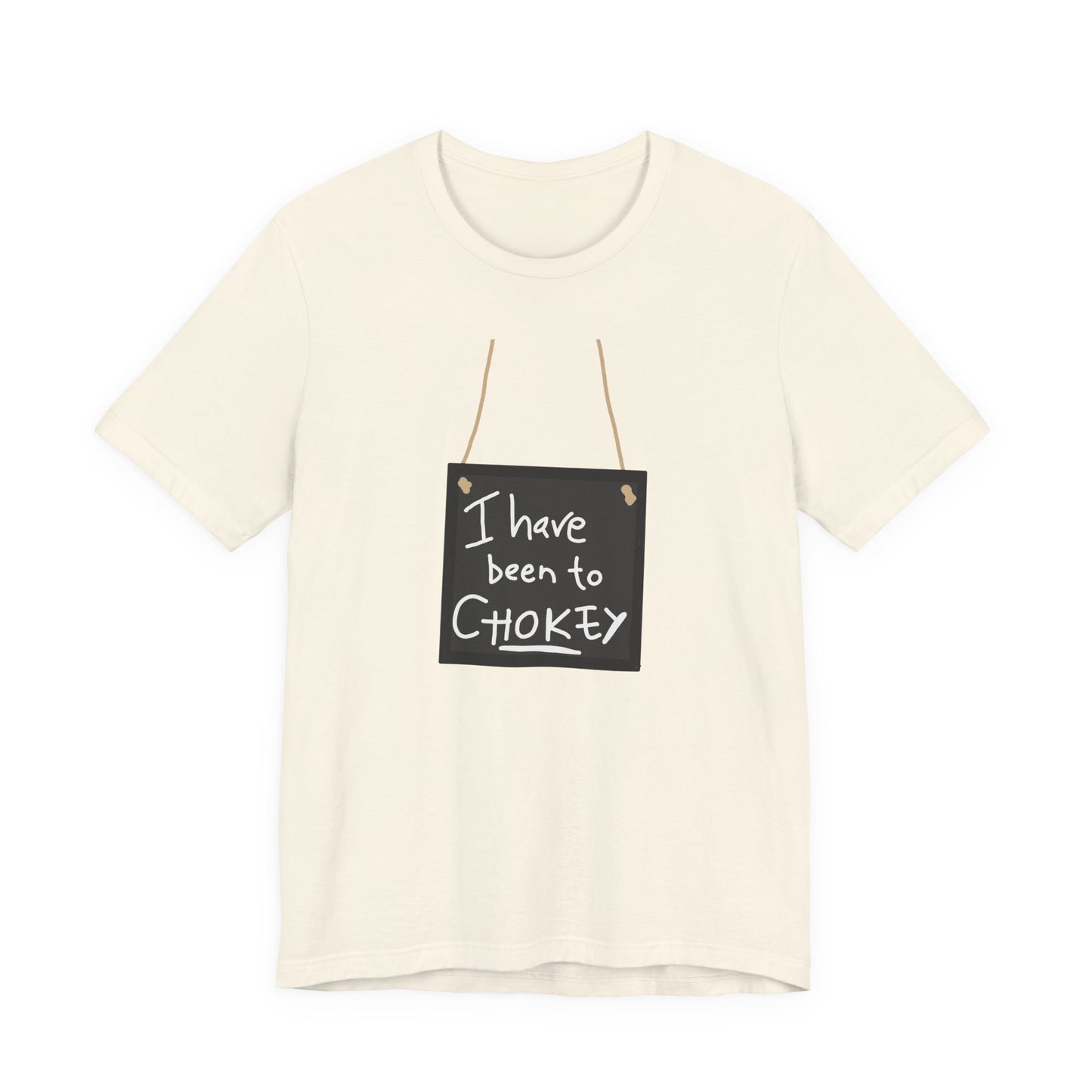 I Have Been To Chokey Matilda Adult Unisex Tshirt