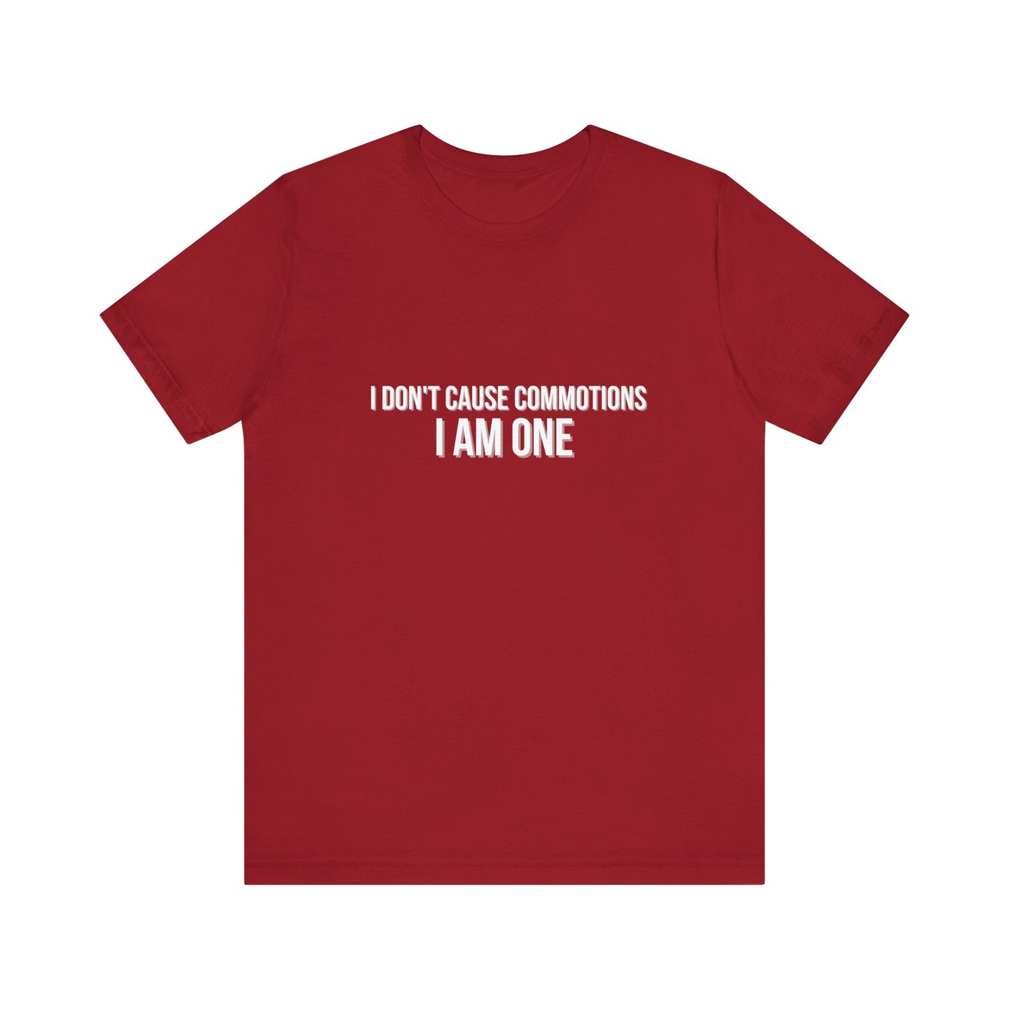 Wicked I Don't Cause Commotions I Am One! Adult Unisex Tee