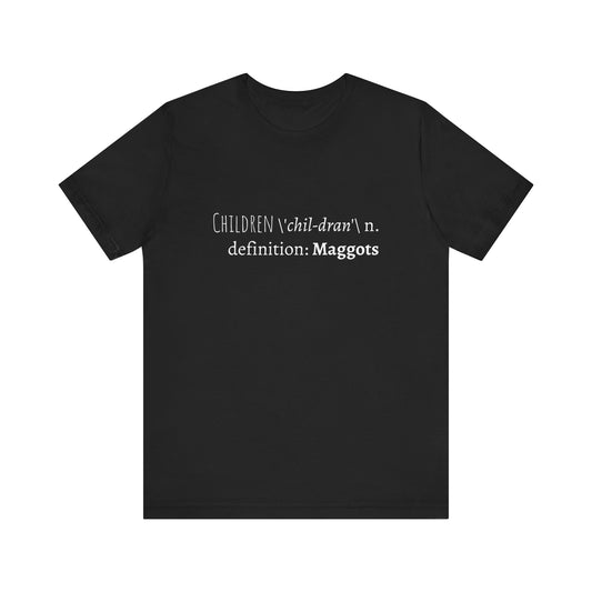 Children Definition Maggots Adult Unisex Tee