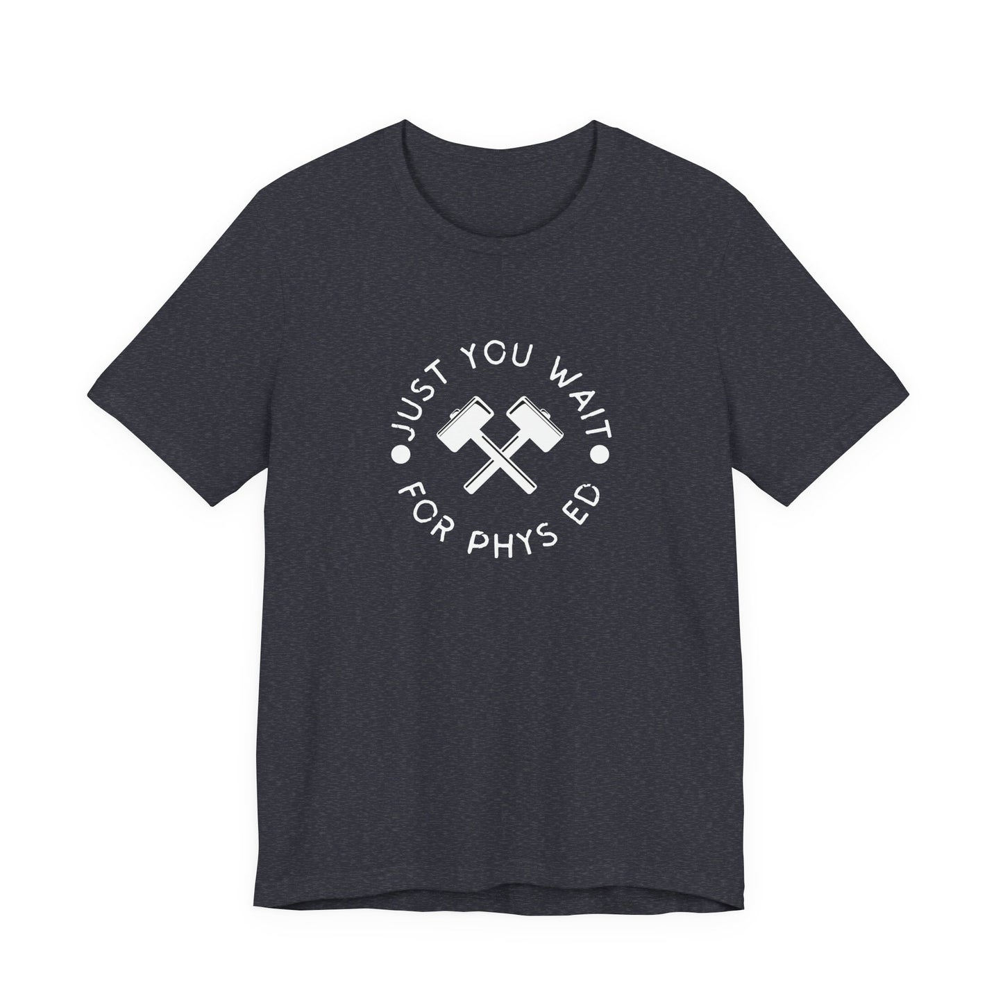 Just You Wait For Phys Ed Matilda Adult Unisex Tee