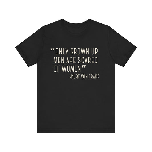 The Sound of Music, Only Grown Up Men Are Scared Of Women Adult Unisex Tee