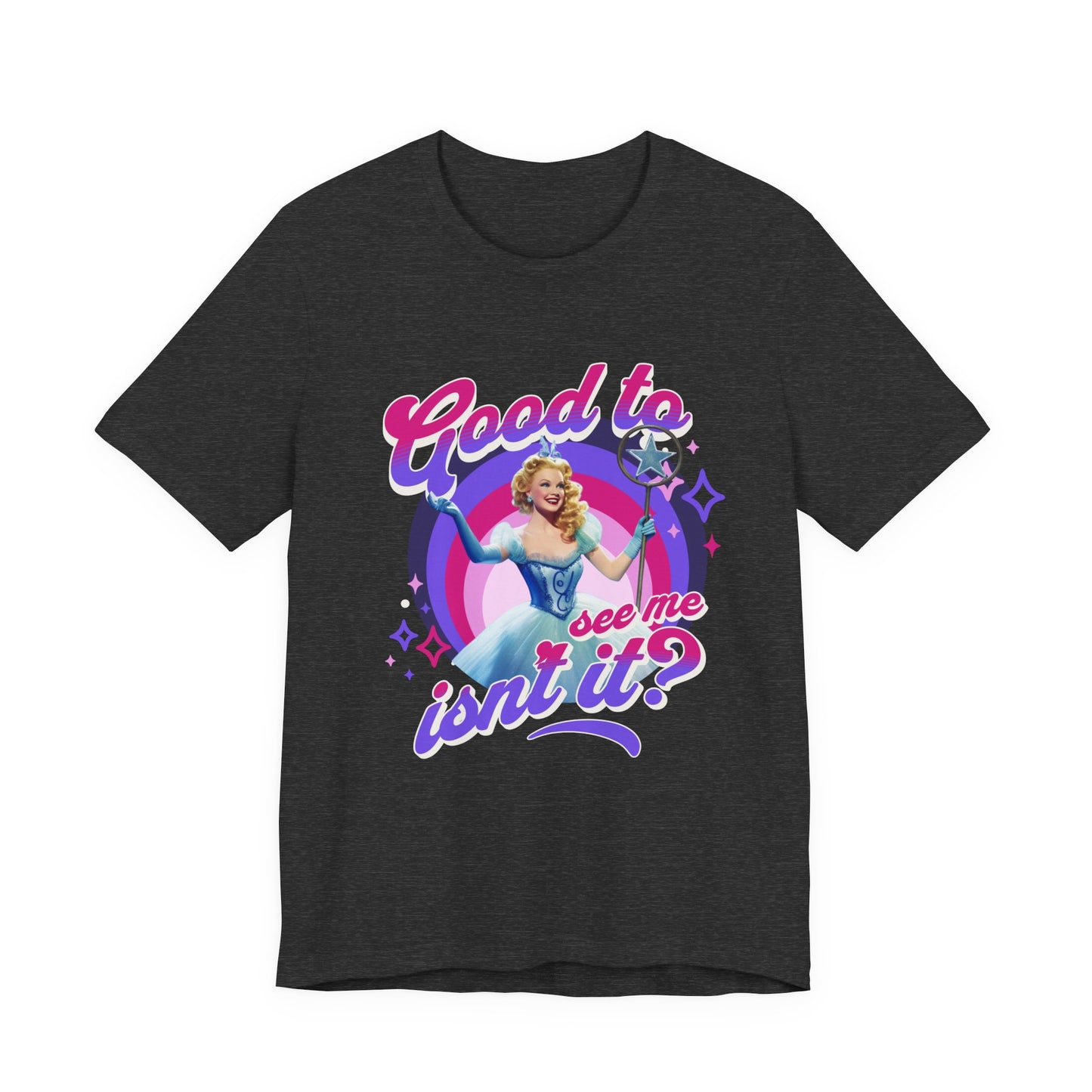 Good To See Me Isn't It? Adult Wicked Unisex Tee