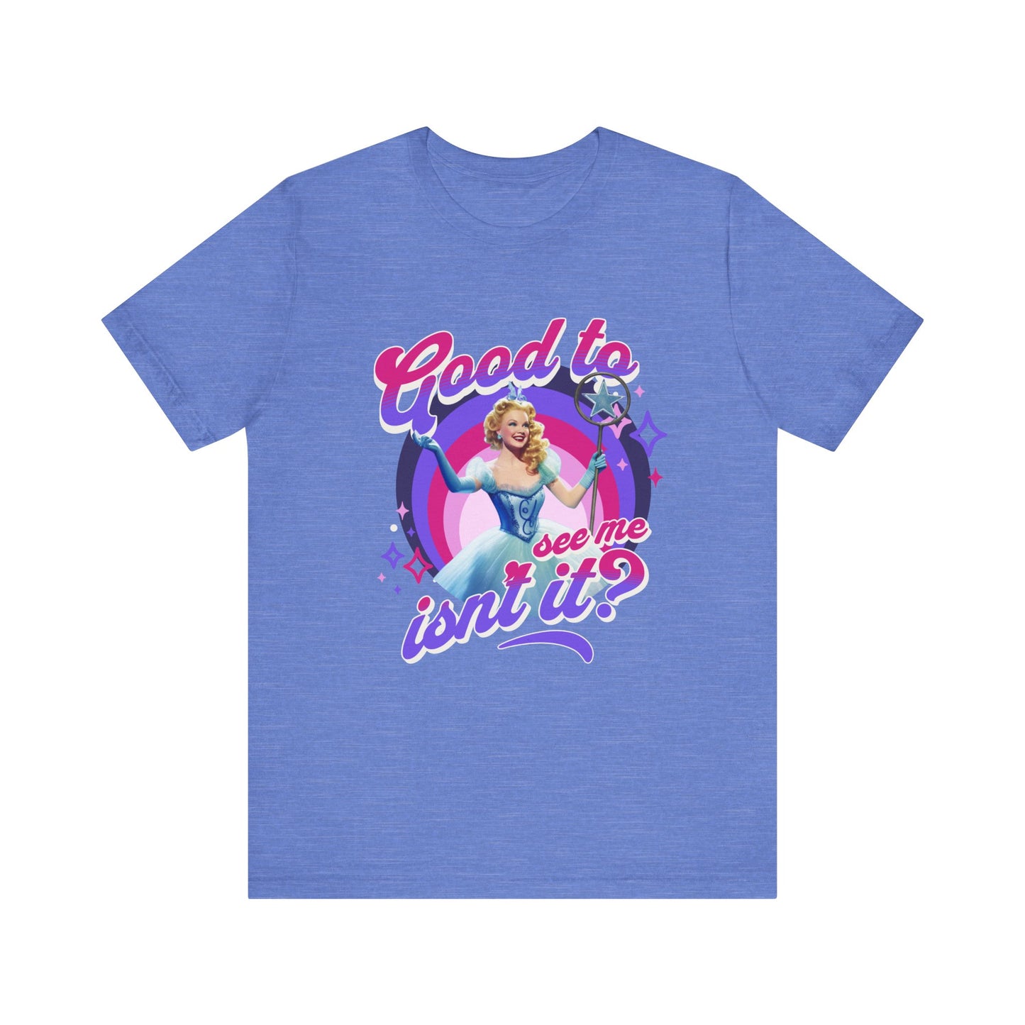 Good To See Me Isn't It? Adult Wicked Unisex Tee