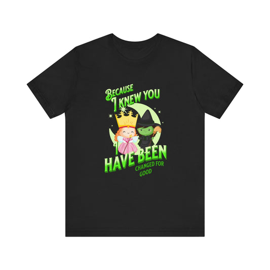 Wicked Because I Knew You Unisex Adult Tee