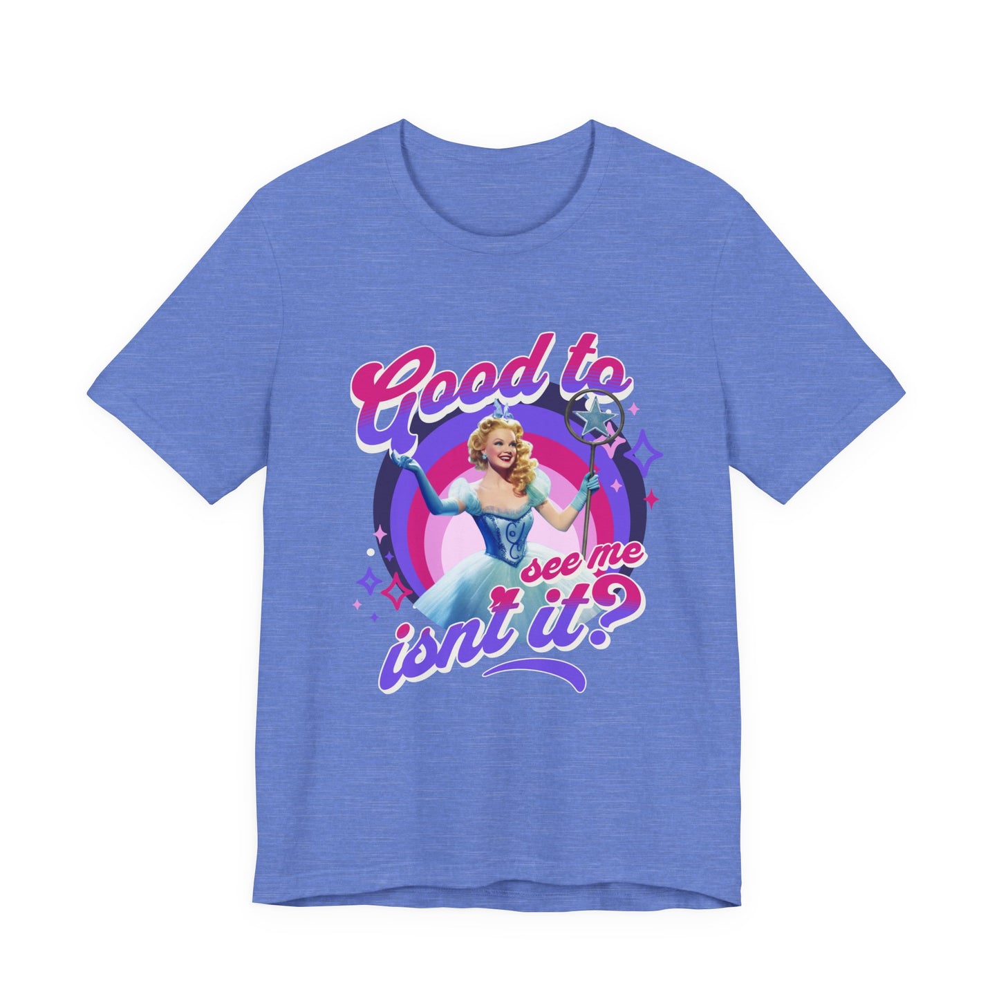 Good To See Me Isn't It? Adult Wicked Unisex Tee