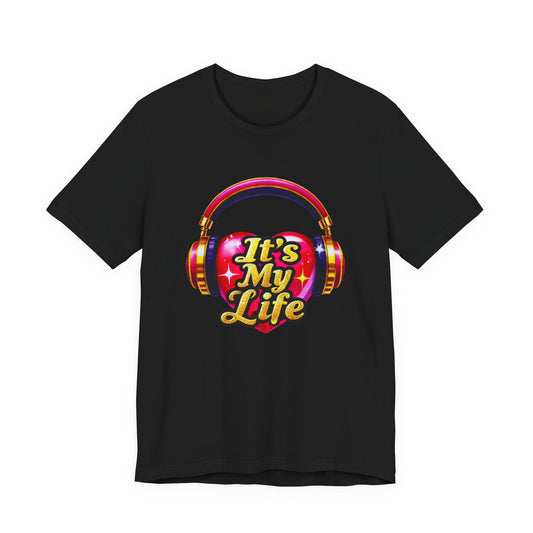 & Juliet It's My Life Adult Unisex Tee