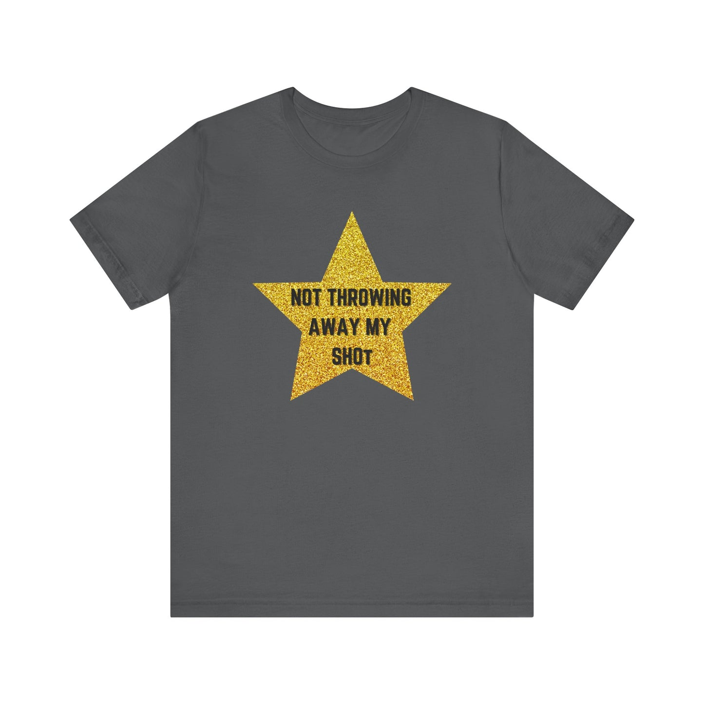 Hamilton Not Throwing Away My Shot Adult Unisex Tee