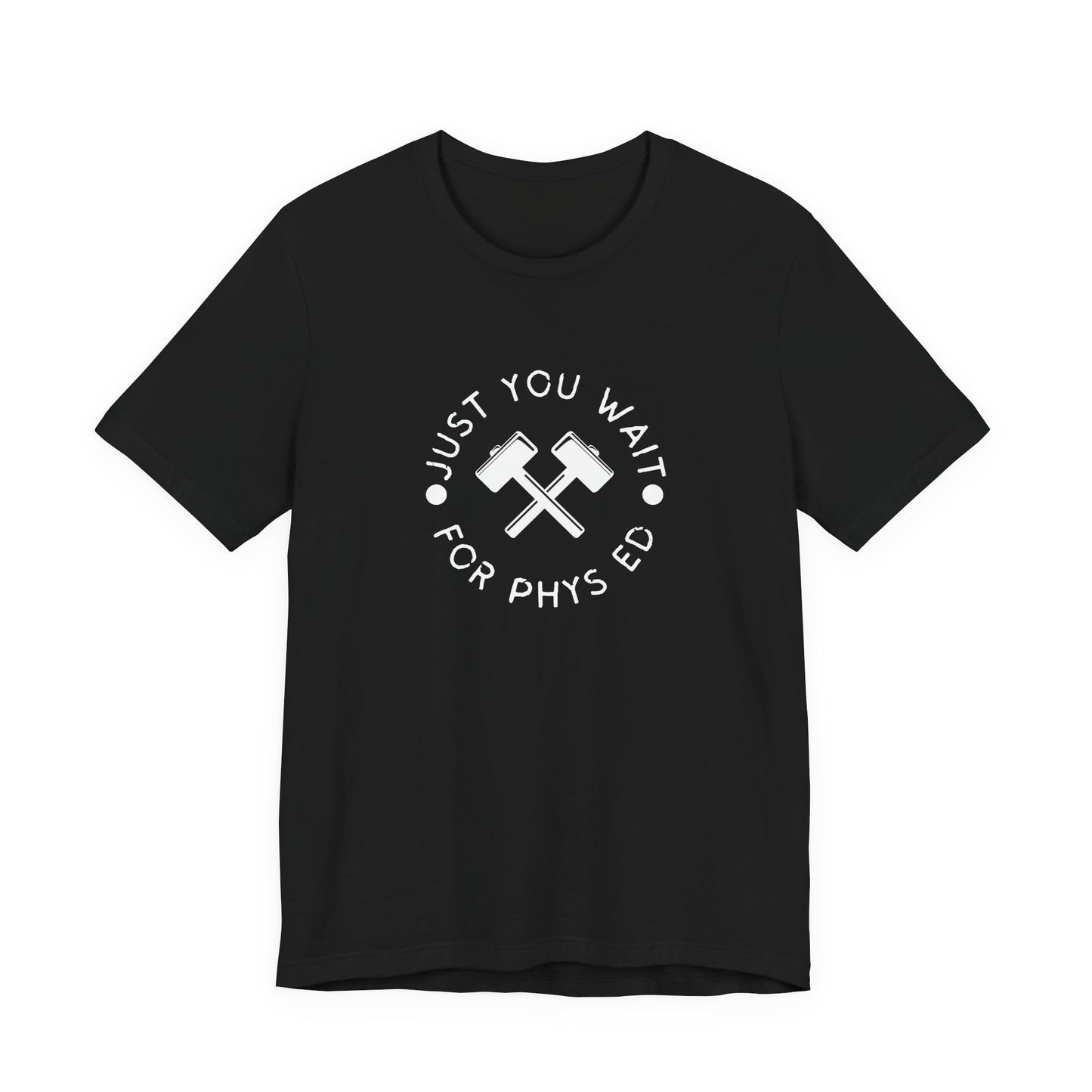 Just You Wait For Phys Ed Matilda Adult Unisex Tee
