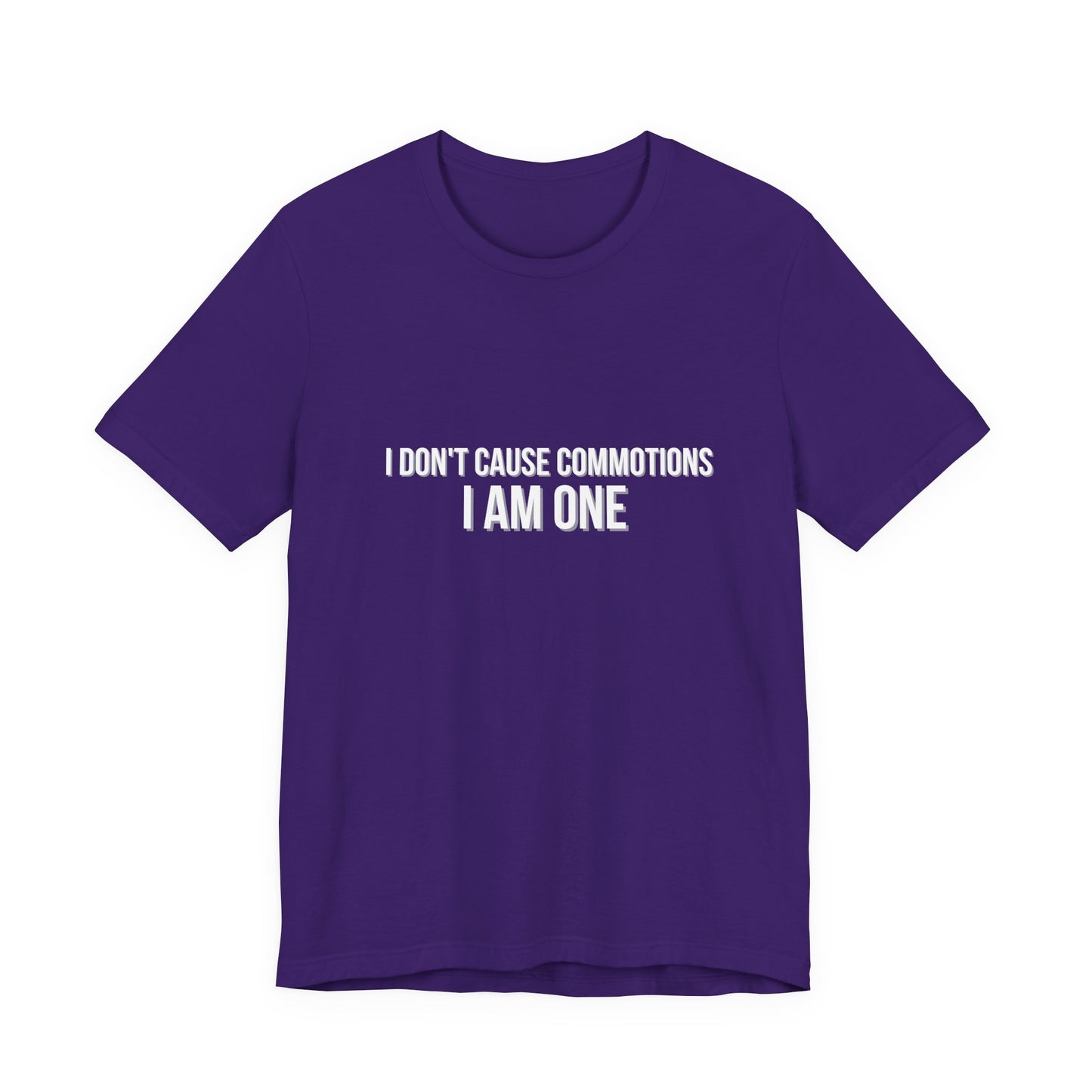 Wicked I Don't Cause Commotions I Am One! Adult Unisex Tee