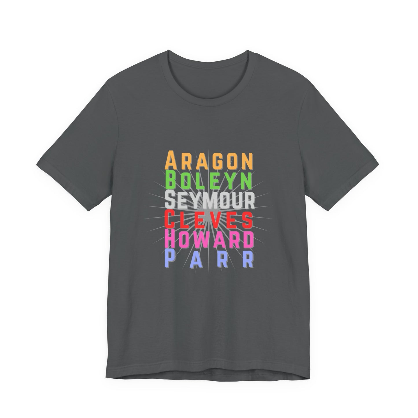 Six Wives of Henry VIII Aragon Boleyn Seymour Cleves Howard Parr Adult Unisex Tee